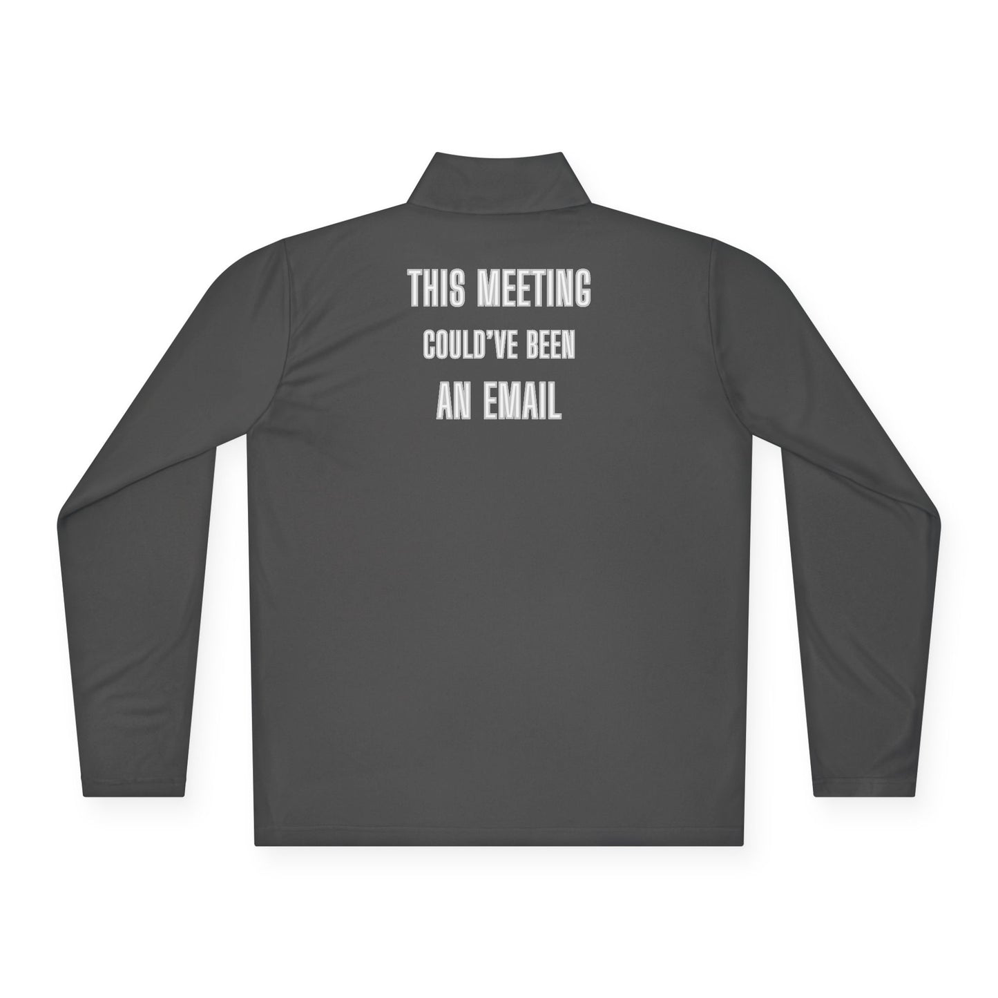 Back view of charcoal grey quarter-zip pullover printed with "This Meeting Could've Been An Email"