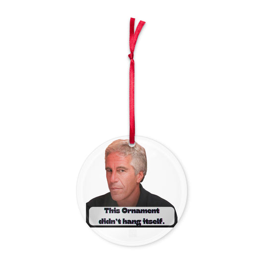 Front view of glossy circular acrylic ornament with Epstein portrait and bold "This Ornament didn’t hang itself" text, red ribbon loop