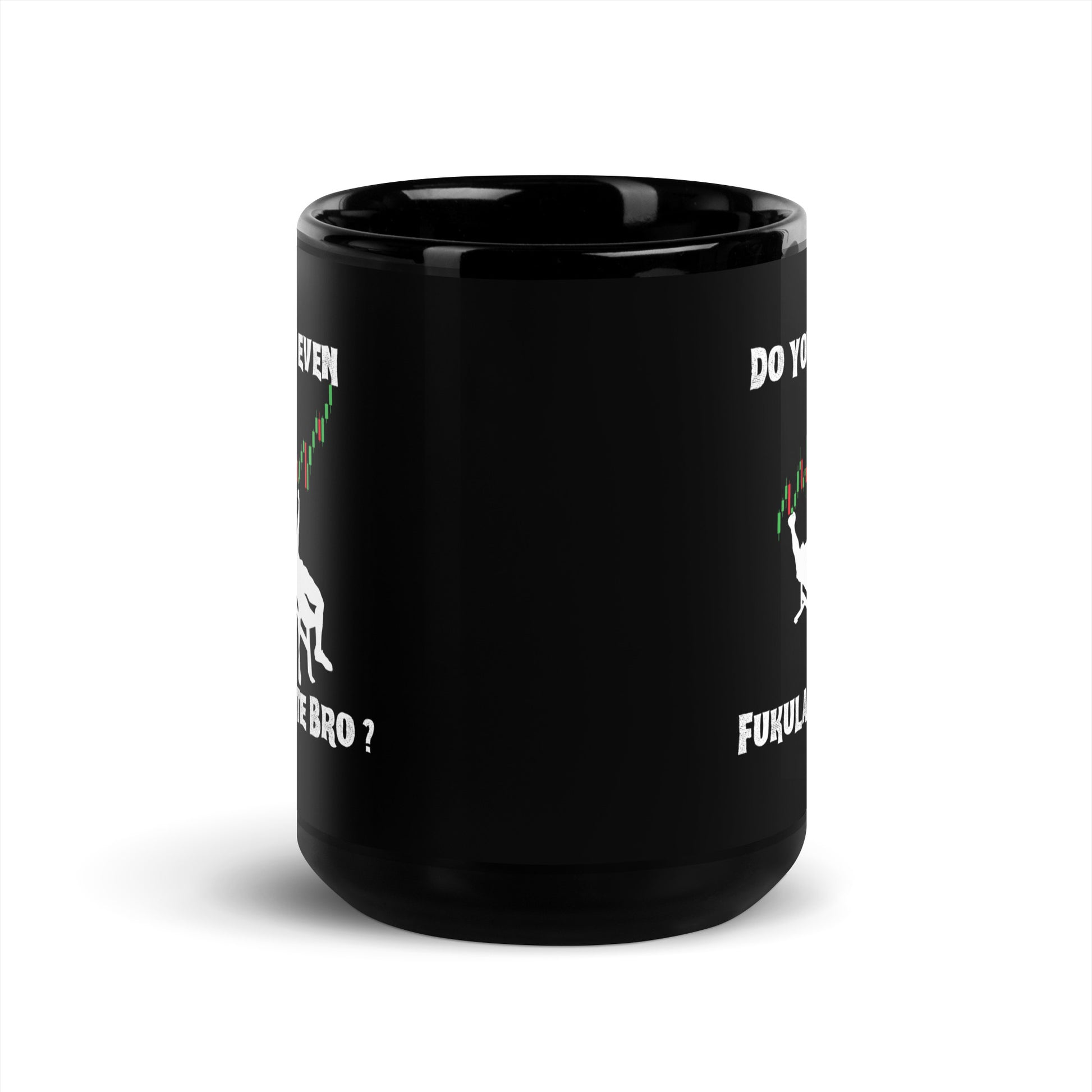 Slight right angle of glossy black mug displaying "DO YOU EVEN" text, green/red chart spikes, silhouette dude on bench, "FUKULATE BRO?"