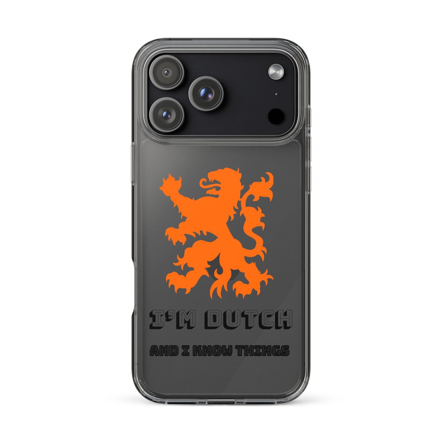 Back view of clear iPhone case with bold orange lion emblem and smoky gray "I'M DUTCH AND I KNOW THINGS" text, fierce Dutch vibes