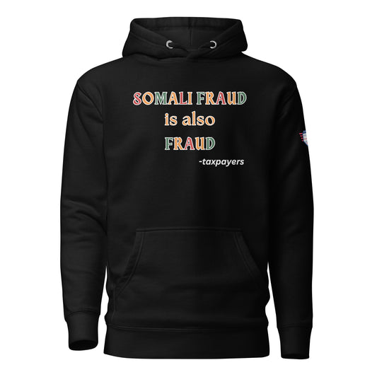 Front view of black hoodie with rainbow "SOMALI FRAUD is also FRAUD -taxpayers" print and small US flag sleeve patch