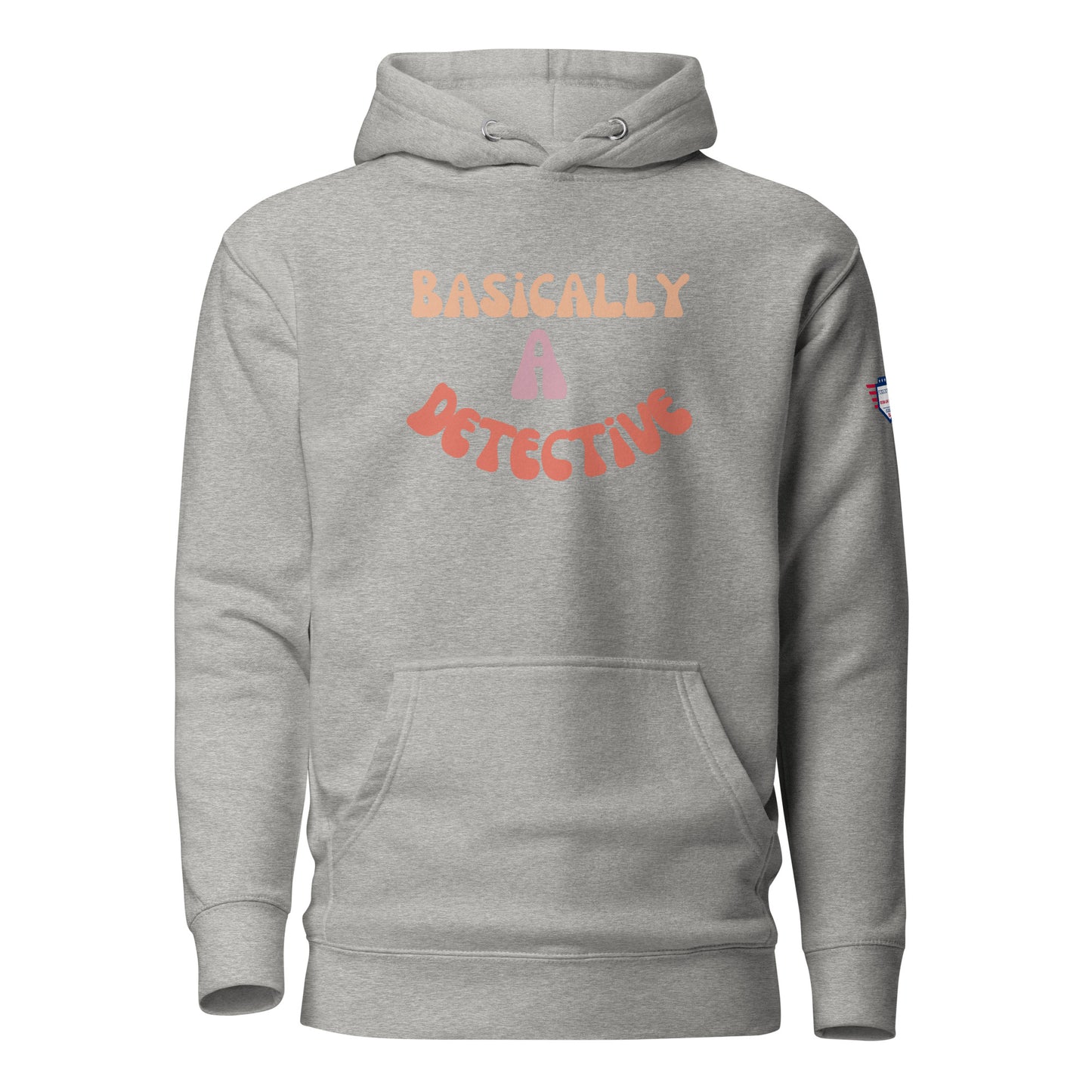 Front view of gray unisex hoodie with "Basically a Detective" in orange-pink-peach print