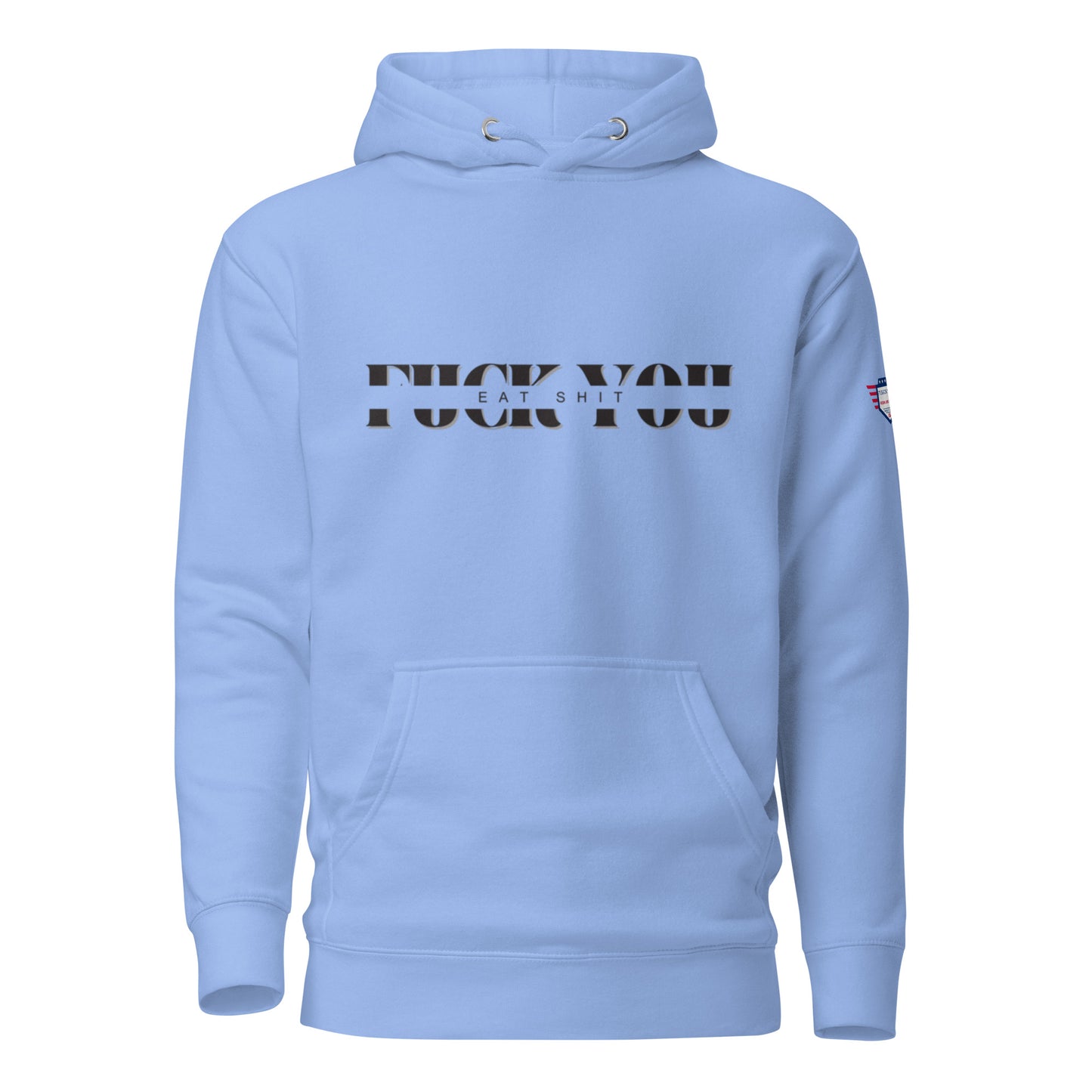 Front view of sky blue unisex hoodie with bold black "Eat Shit Fuck You" print