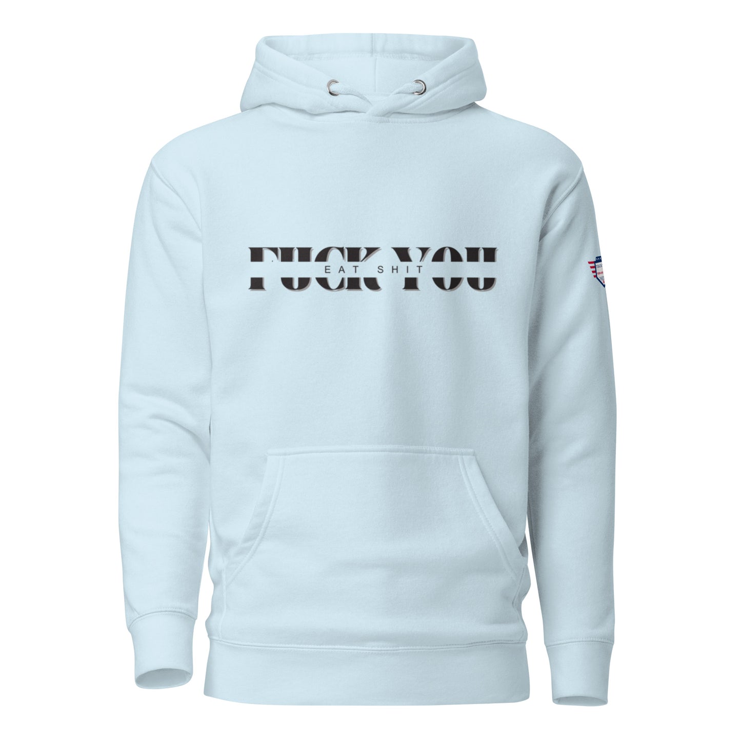 Front view of light blue unisex hoodie with bold black "Eat Sh*t F*ck You" text and flag patch on sleeve