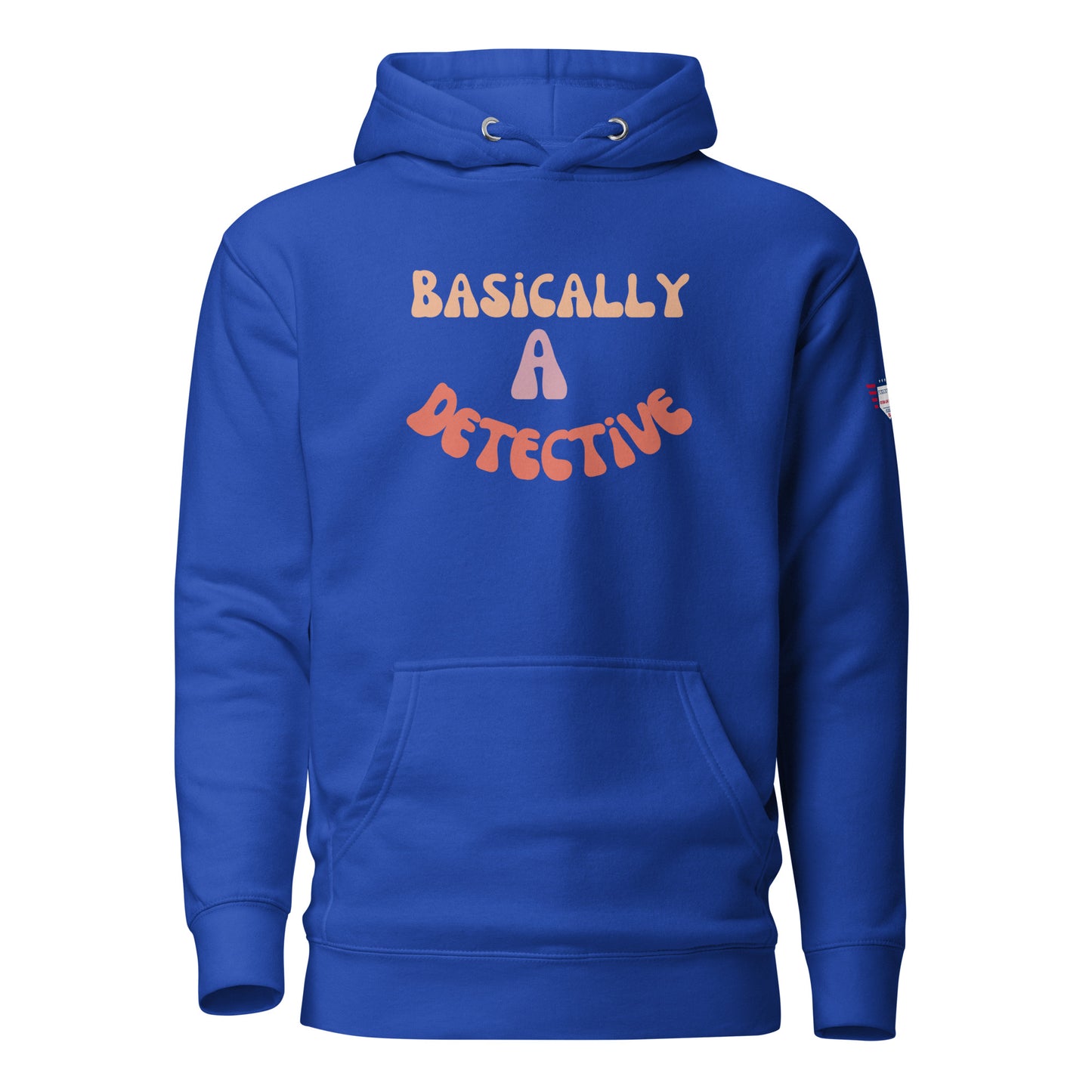 Front view of royal blue unisex hoodie with "BASICALLY A DETECTIVE" in yellow-orange bubbly font, blue flag patch