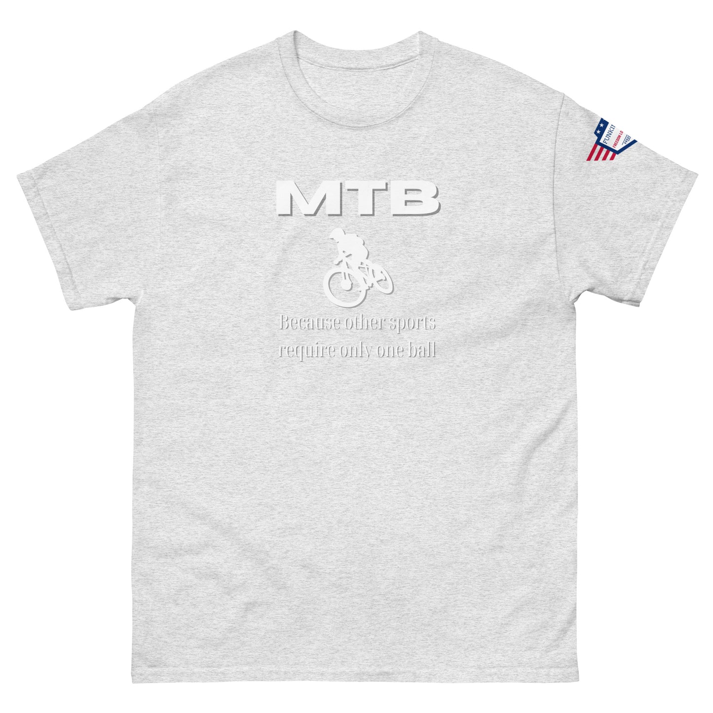 Front view of ash gray unisex t-shirt with white "MTB" text, biker silhouette, "Because other sports require only one ball" print, flag sleeve patch
