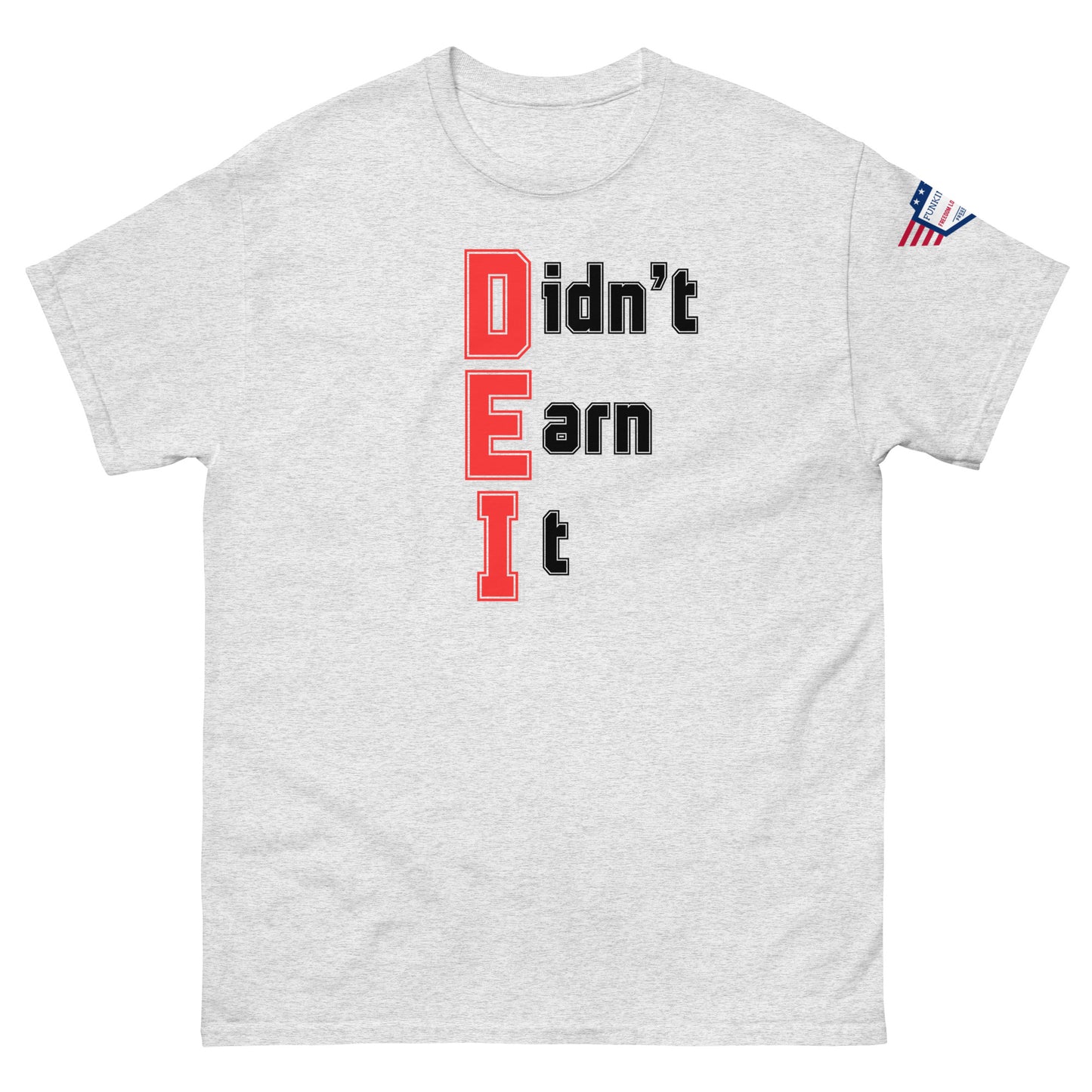 Front view of ash gray unisex t-shirt with stacked red-outlined "Didn't Earn It" graphic and US flag sleeve patch