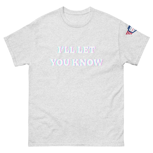 Front view of ash gray unisex tee with glowing "I'LL LET YOU KNOW" meme graphic and USA flag sleeve patch