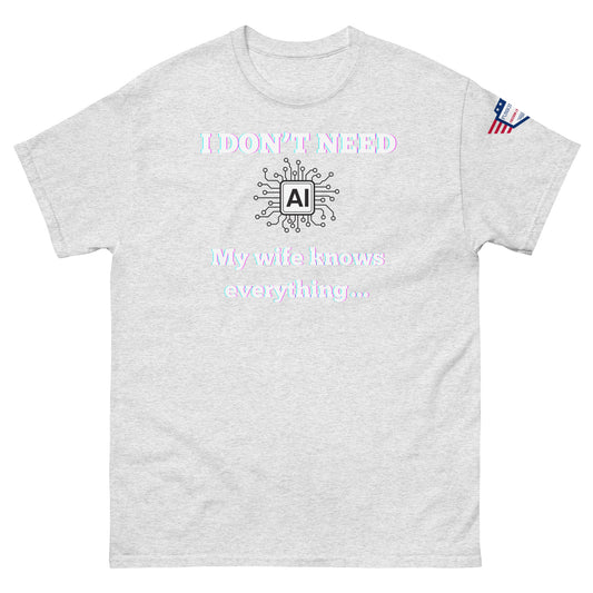 Front view of light grey unisex t-shirt with glowing "I DON'T NEED AI My wife knows everything..." print and USA flag sleeve patch