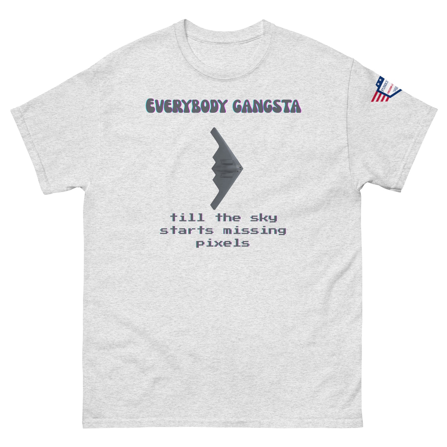 Front view of light gray unisex tee with purple "Everybody Gangsta" text, gray stealth bomber graphic, teal "till the sky starts missing pixels" glitch print, flag sleeve patch