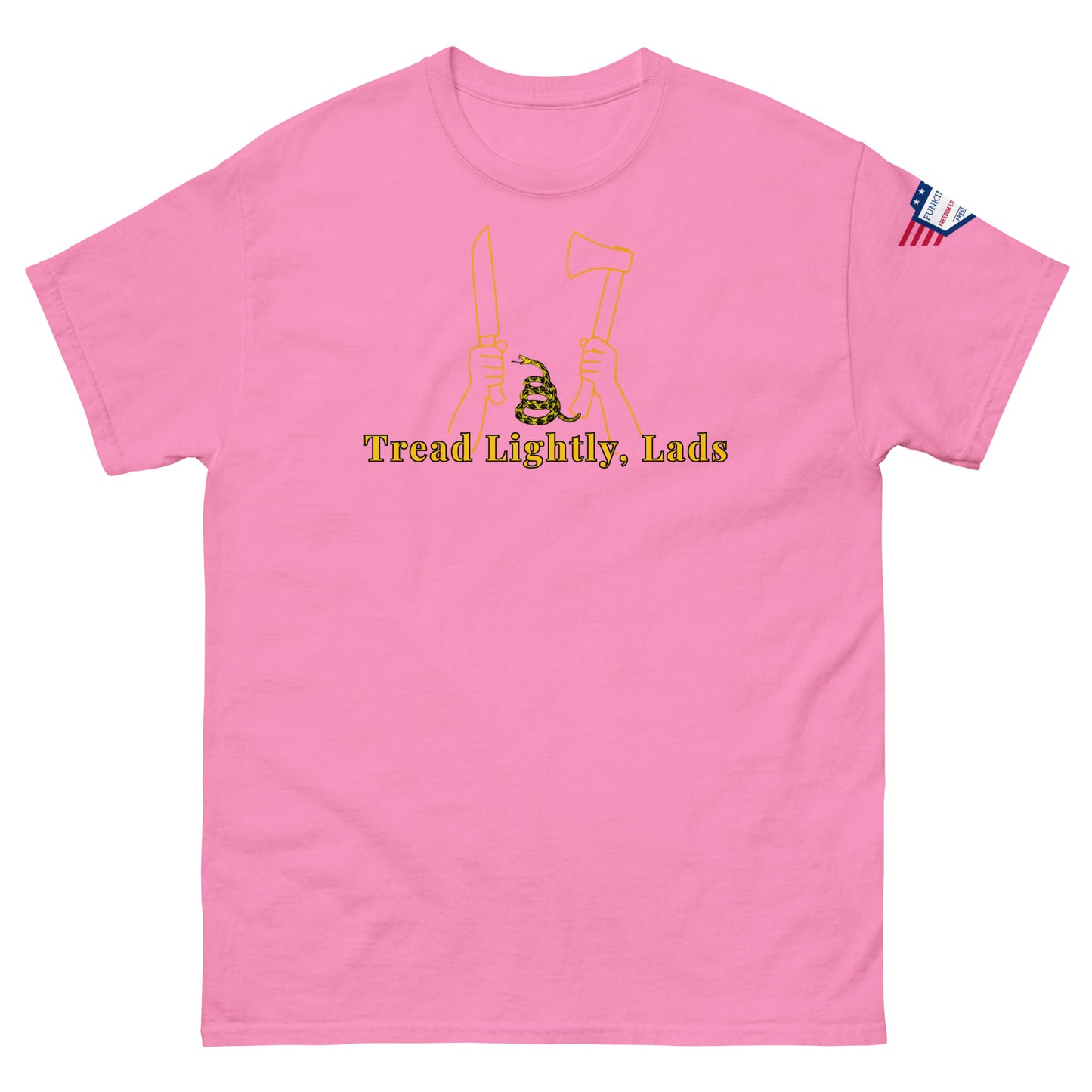 Front view of hot pink unisex tee with gold "Tread Lightly, Lads" print, hands gripping knife & axe around coiled Gadsden snake, US flag sleeve patch