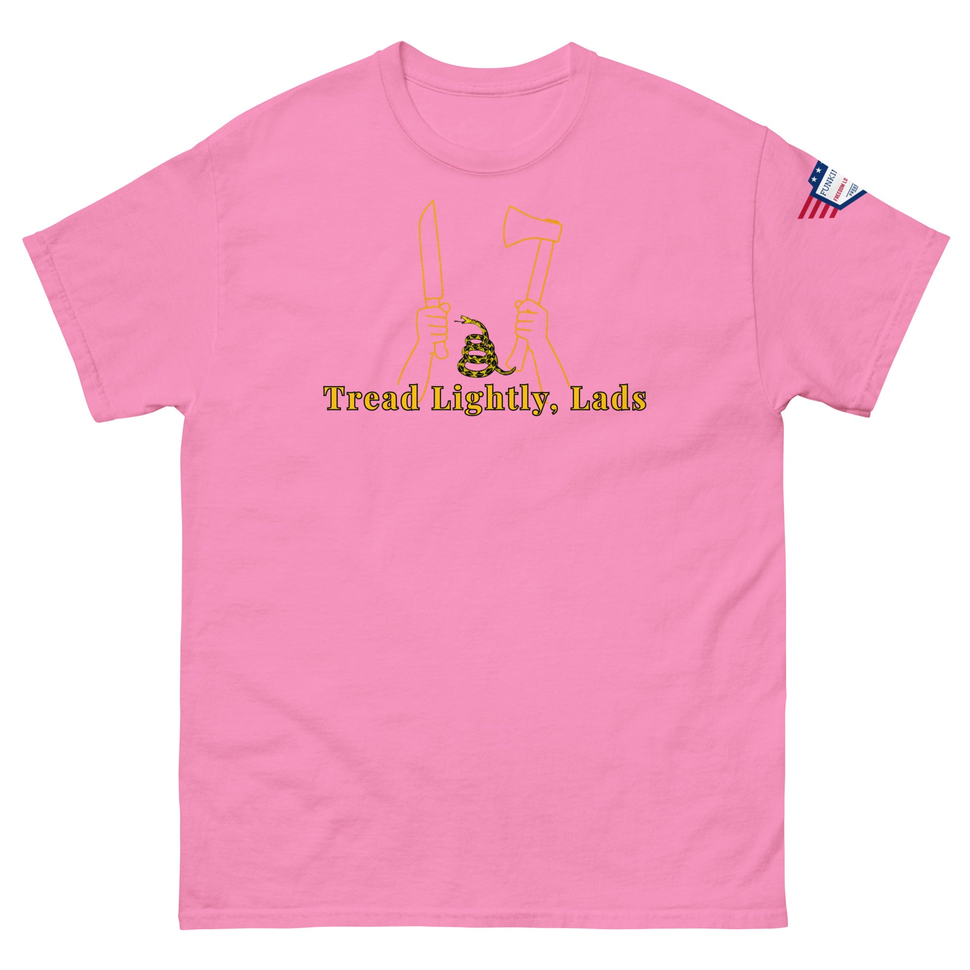 Front view of hot pink unisex tee with gold "Tread Lightly, Lads" print, hands gripping knife & axe around coiled Gadsden snake, US flag sleeve patch