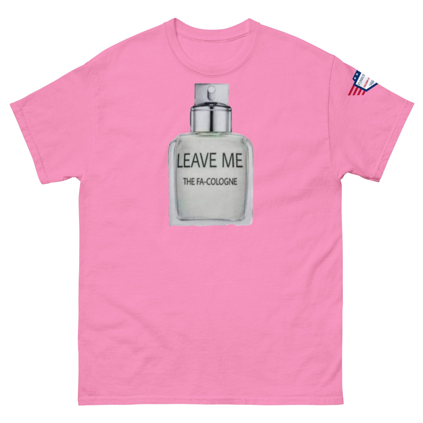 Front view of hot pink unisex tee rocking "Leave Me The Fa Cologne" cologne meme print and flag sleeve label