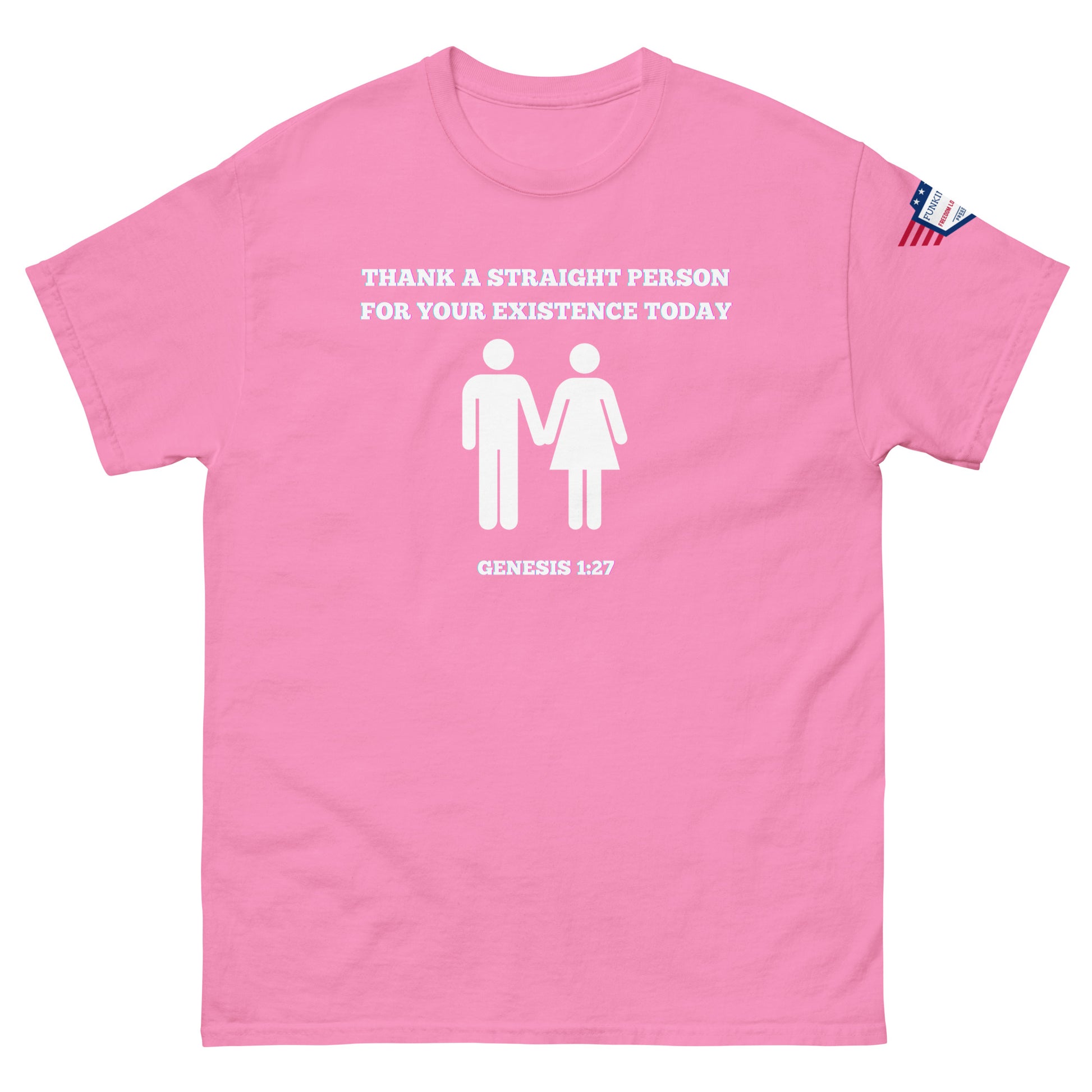 Front view of pink tee with white "Thank a straight person for your existence today" graphic, couple icons, Genesis 1:27, USA flag sleeve patch
