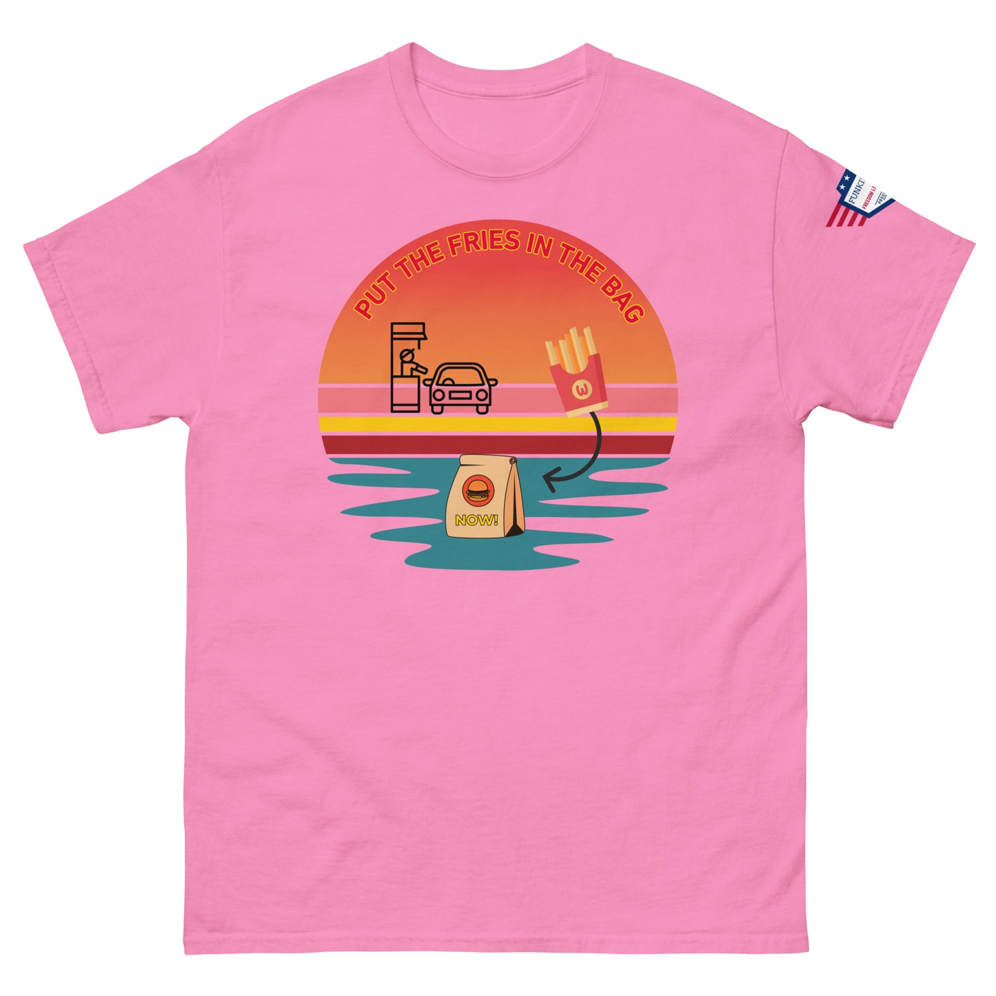 Front view of hot pink unisex T-shirt featuring "Put the fries in the bag" retro drive-thru sunset graphic and flag patch