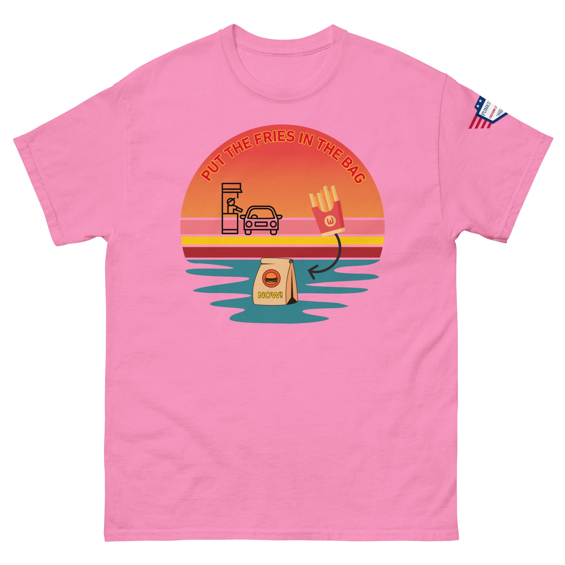 Front view of hot pink unisex T-shirt featuring "Put the fries in the bag" retro drive-thru sunset graphic and flag patch
