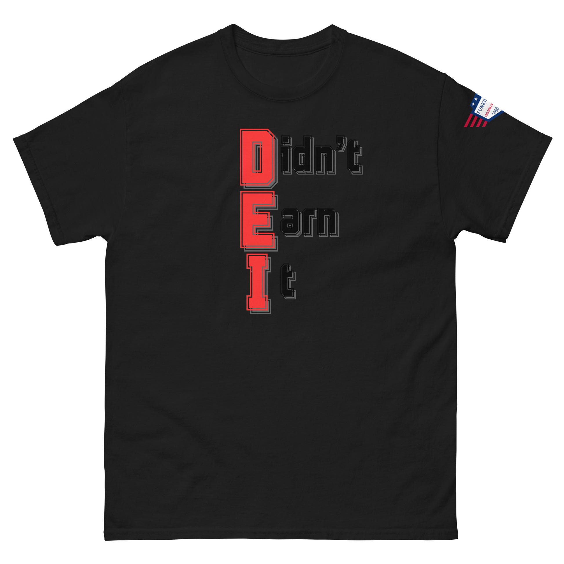 Front view of black unisex t-shirt with red-outlined "Didn't Earn It" text stack and US flag on sleeve