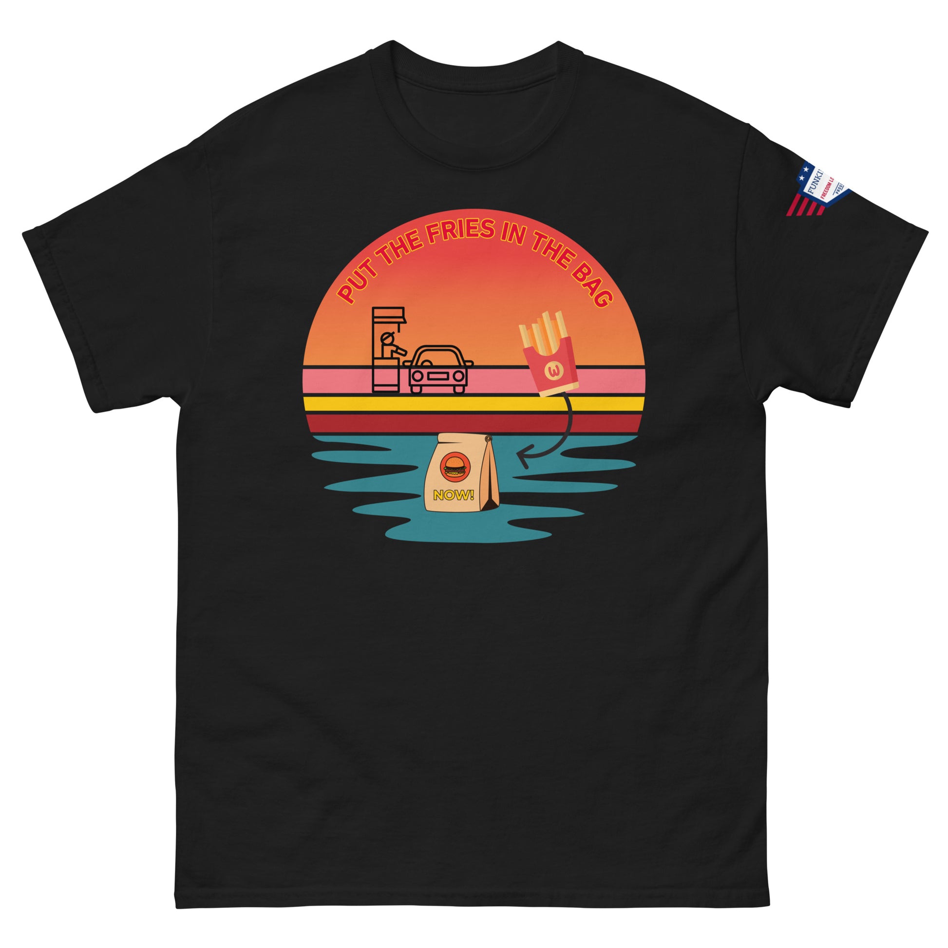 Front view of black unisex T-shirt with bold "Put the fries in the bag" orange sunset drive-thru print and flag sleeve patch