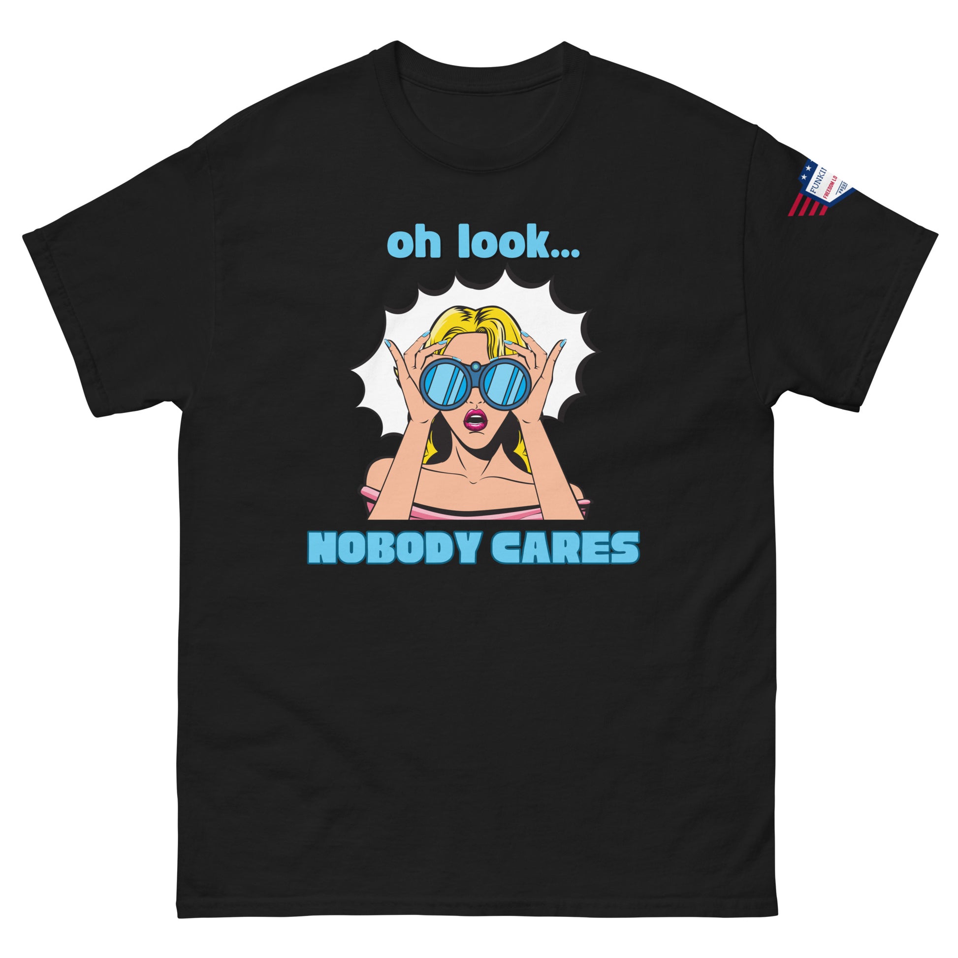 Front view of black unisex t-shirt with cyan "Oh look..." text, pop-art blonde diva in blue shades yelling "NOBODY CARES", USA flag sleeve patch