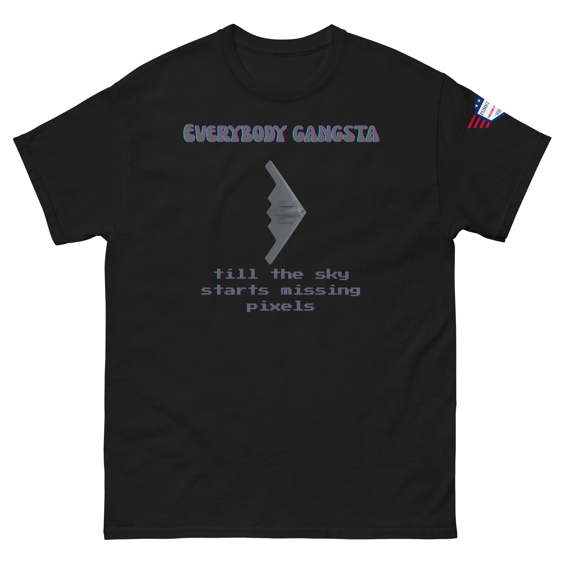 Front view of black unisex tee with magenta "Everybody Gangsta" text, silver stealth bomber graphic, cyan "till the sky starts missing pixels" glitch print, flag sleeve patch