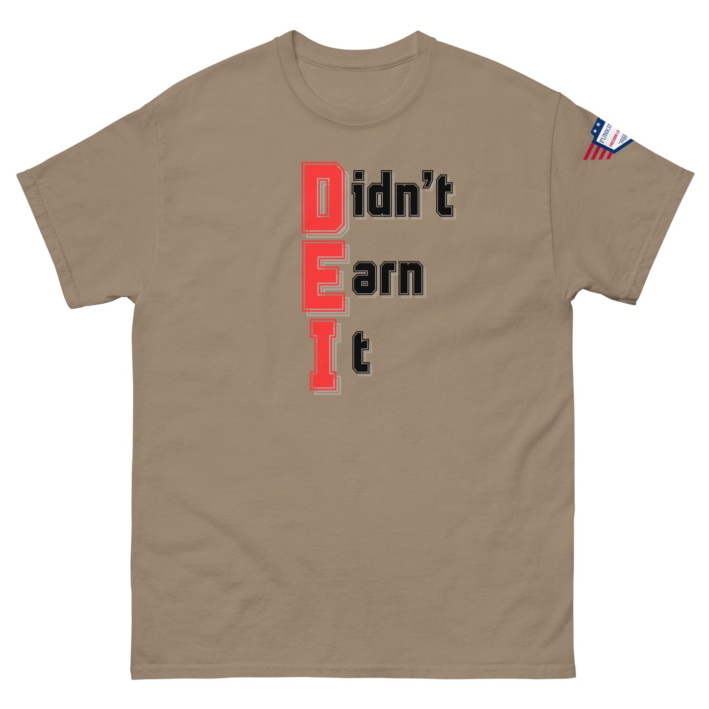Front view of tan unisex t-shirt showing red "Didn't Earn It" graphic, flag patch on right sleeve