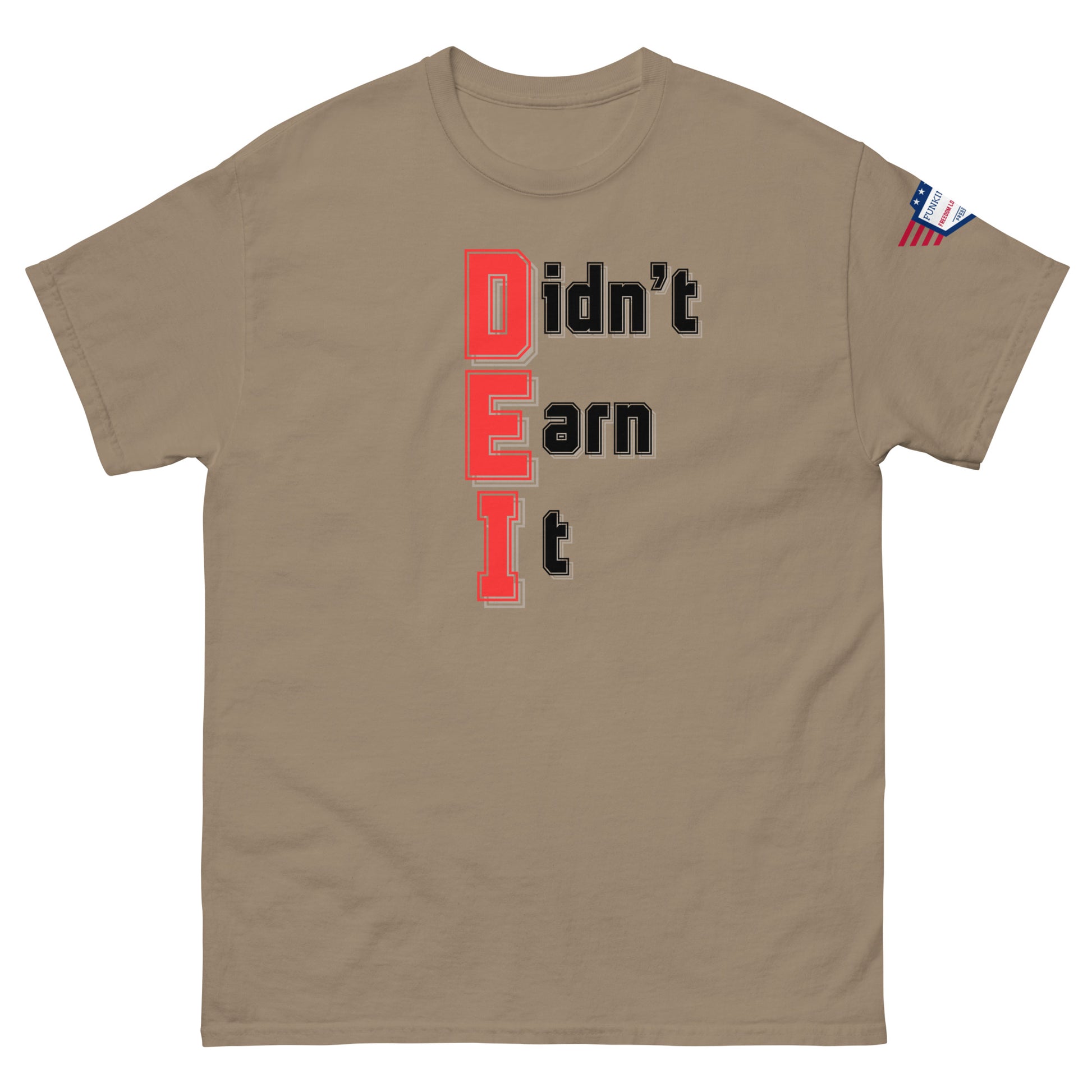 Front view of tan unisex t-shirt showing red "Didn't Earn It" graphic, flag patch on right sleeve
