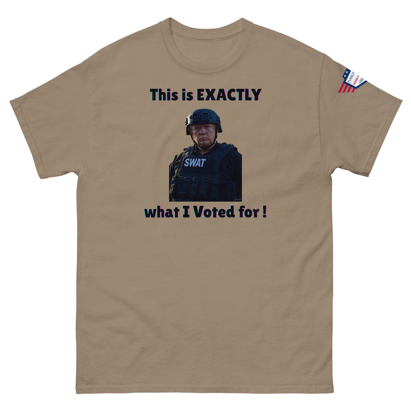 Front view of sport gray unisex tee with bold "This is EXACTLY", SWAT tactical dude, "what I Voted for!", US flag patch