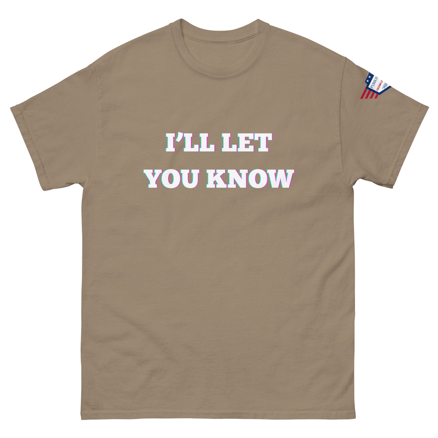 Front view of tan unisex t-shirt with glowing white "I'LL LET YOU KNOW" glitch print and USA flag on sleeve