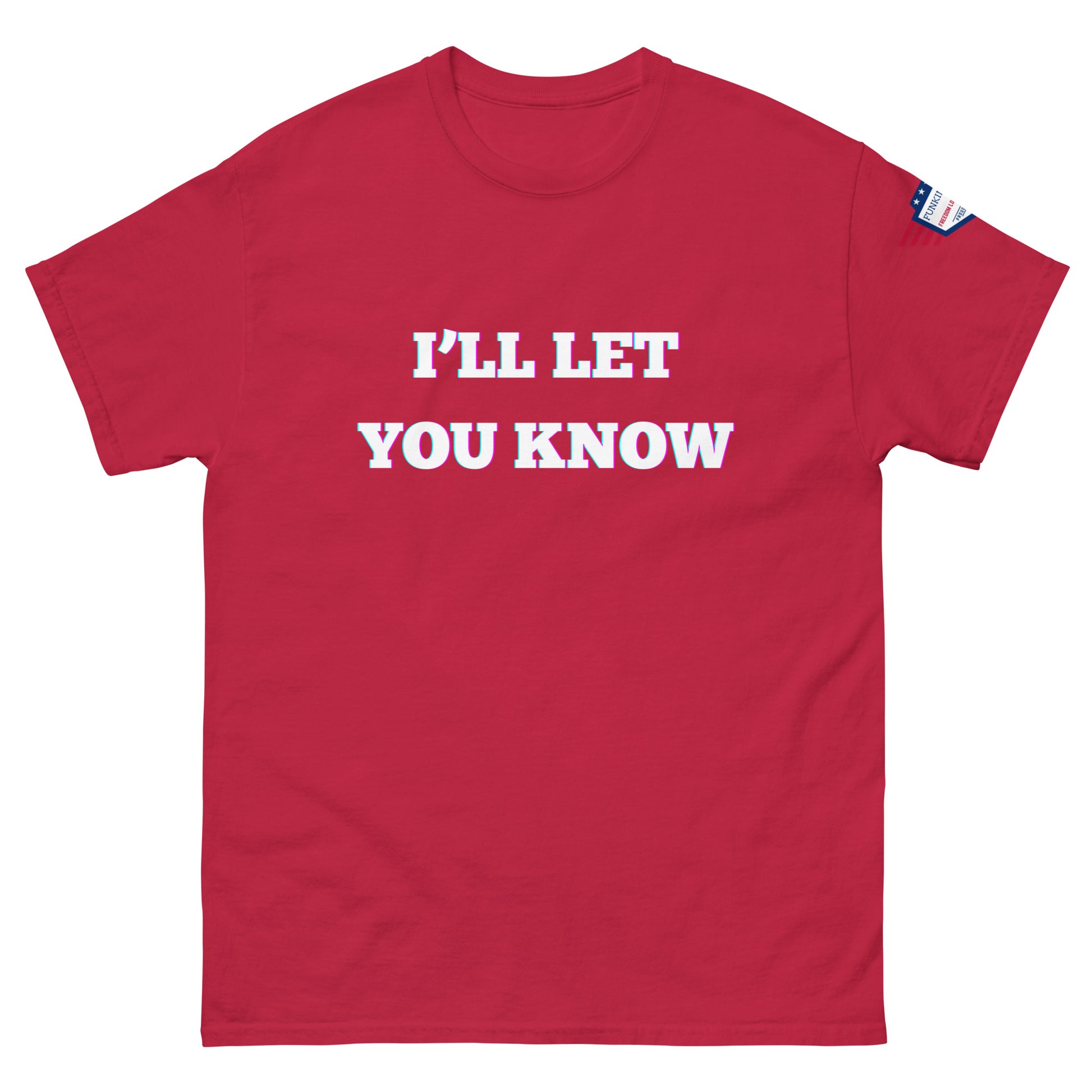 Front view of red unisex t-shirt with white glitch "I'LL LET YOU KNOW" meme and patriotic sleeve emblem