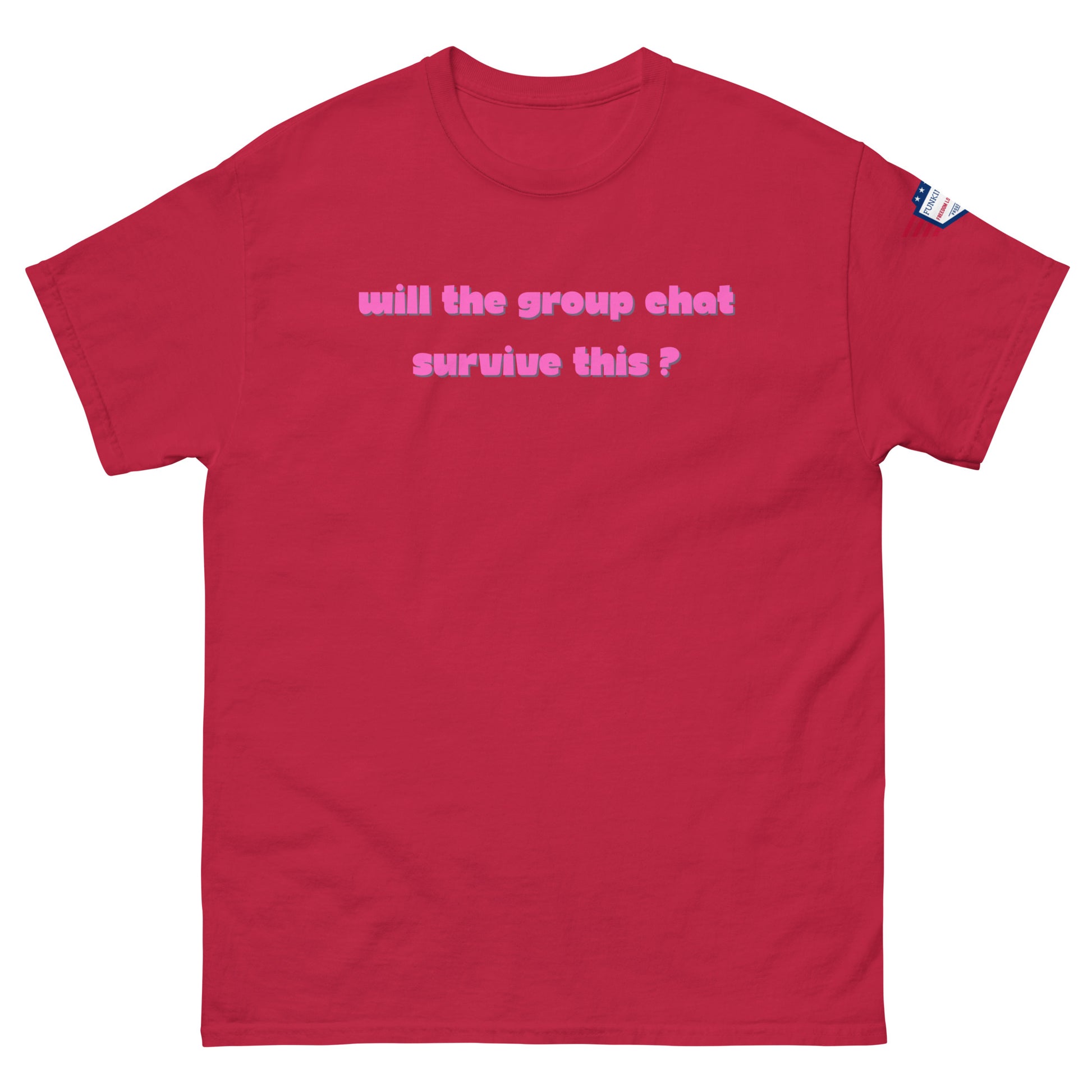 Front view of red unisex t-shirt with bold magenta "Will the group chat survive this?" print and flag patch