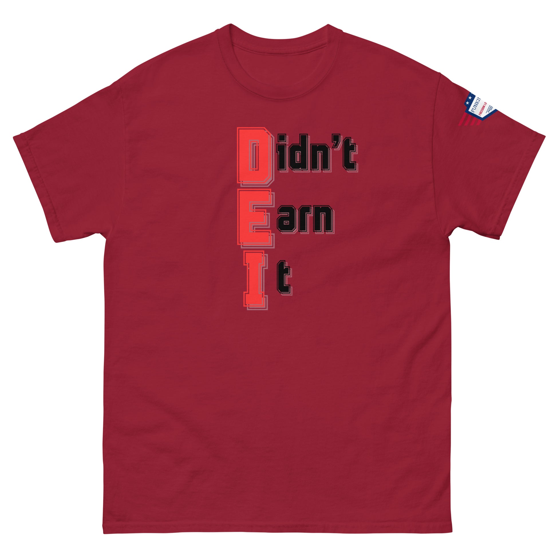 Front view of maroon red unisex t-shirt with stacked "Didn't Earn It" print in red-outlined black letters, flag sleeve detail