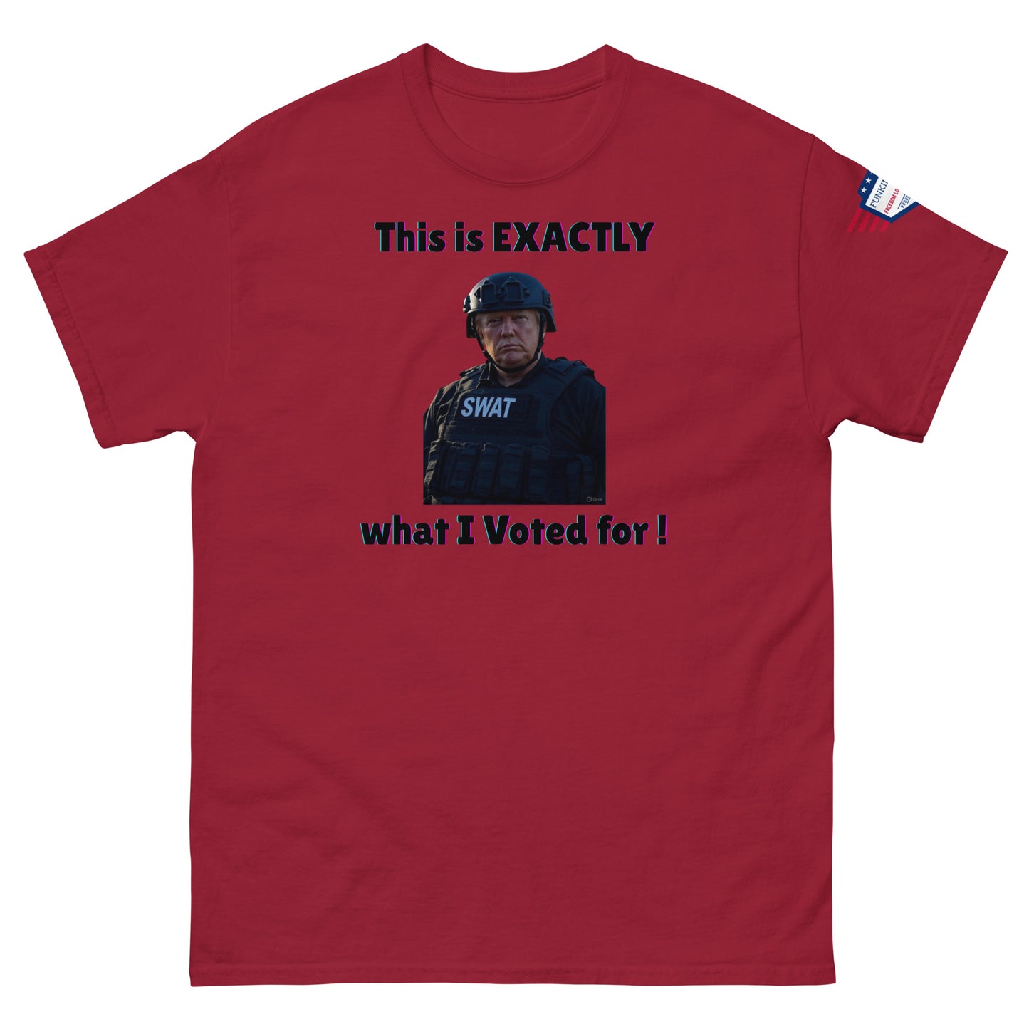 Front view of red unisex t-shirt with "This is EXACTLY what I Voted for!" SWAT meme print and USA flag sleeve patch