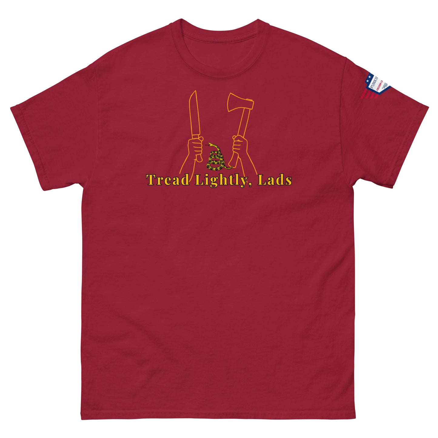 Front maroon unisex tee: yellow "Tread Lightly, Lads" design of hands raising knife & axe with Gadsden snake, US flag on sleeve