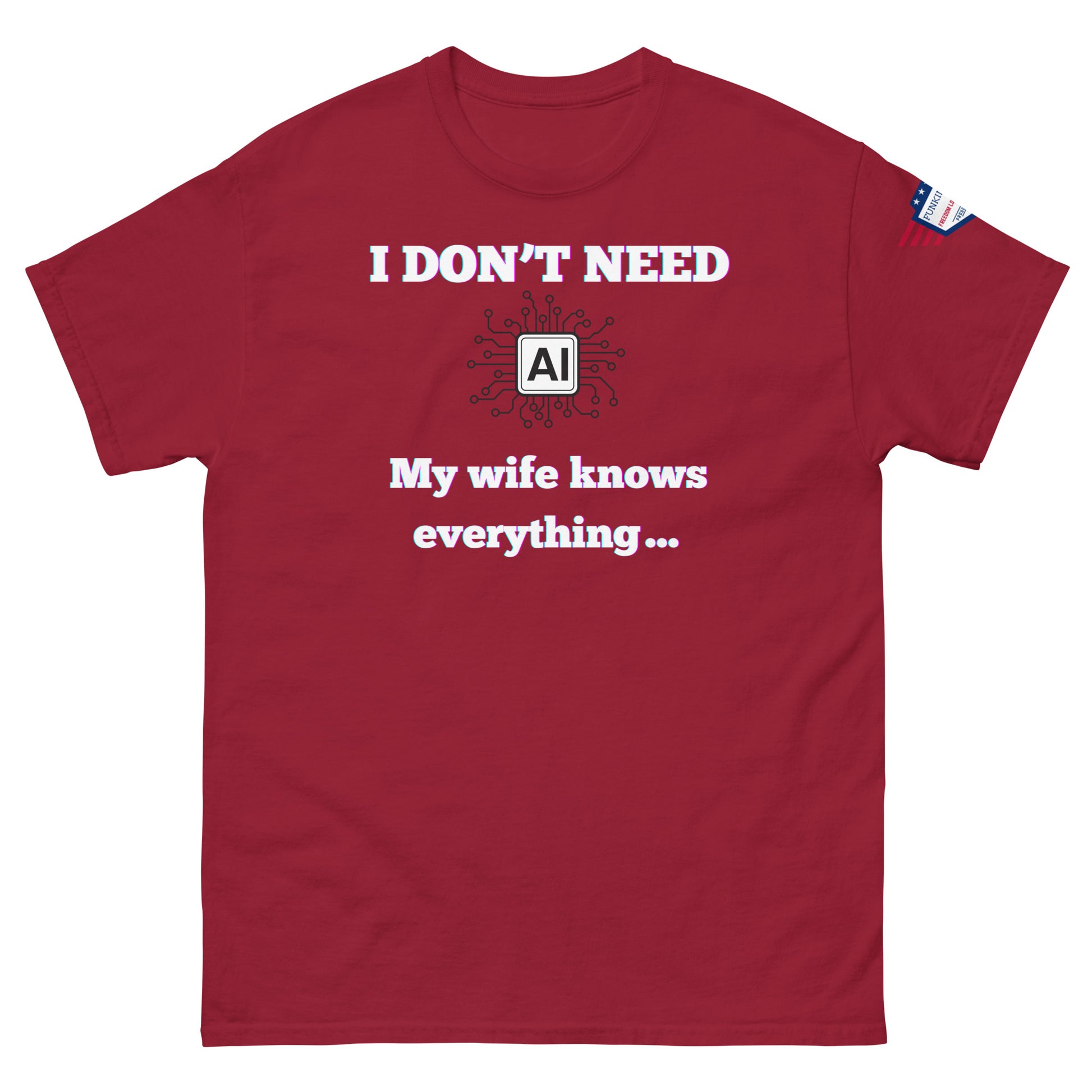 Front view of maroon unisex t-shirt with bold "I DON'T NEED AI My wife knows everything..." meme, white circuit AI icon, US flag sleeve detail