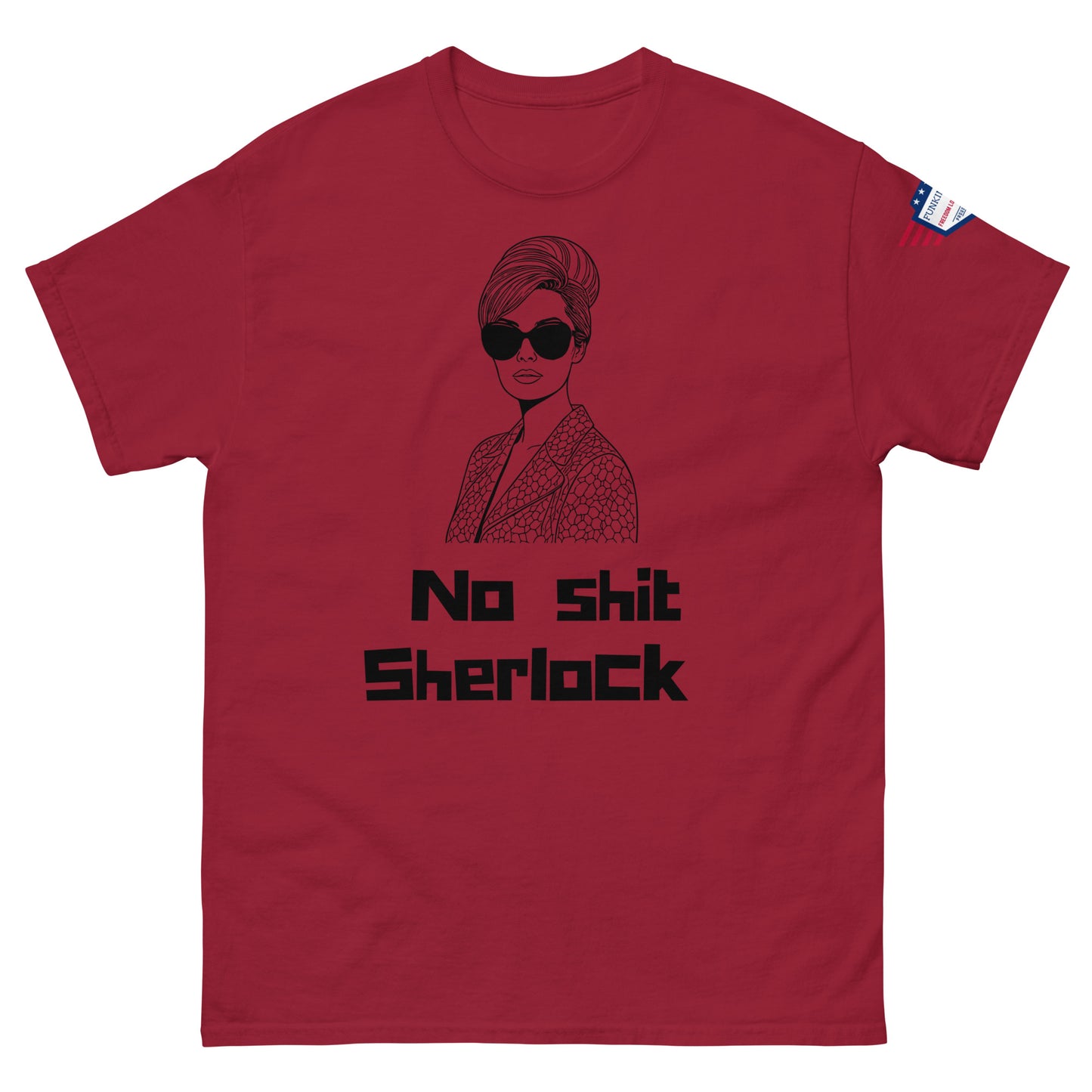 Front view of maroon red unisex t-shirt with "No shit Sherlock" in block letters over line art of sunglassed beehive woman, flag patch