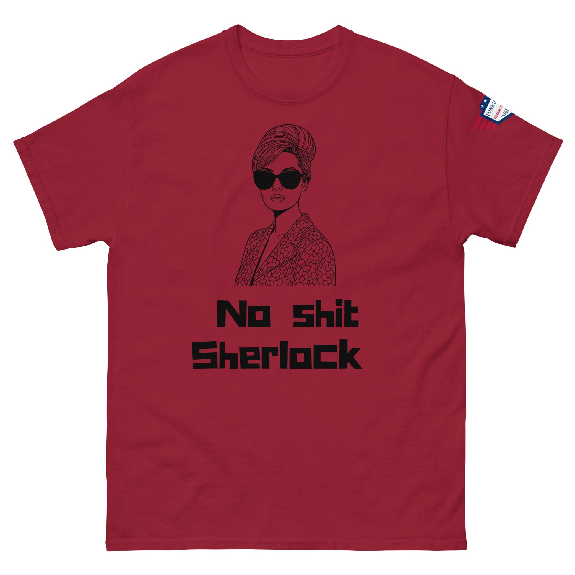Front view of maroon red unisex t-shirt with "No shit Sherlock" in block letters over line art of sunglassed beehive woman, flag patch