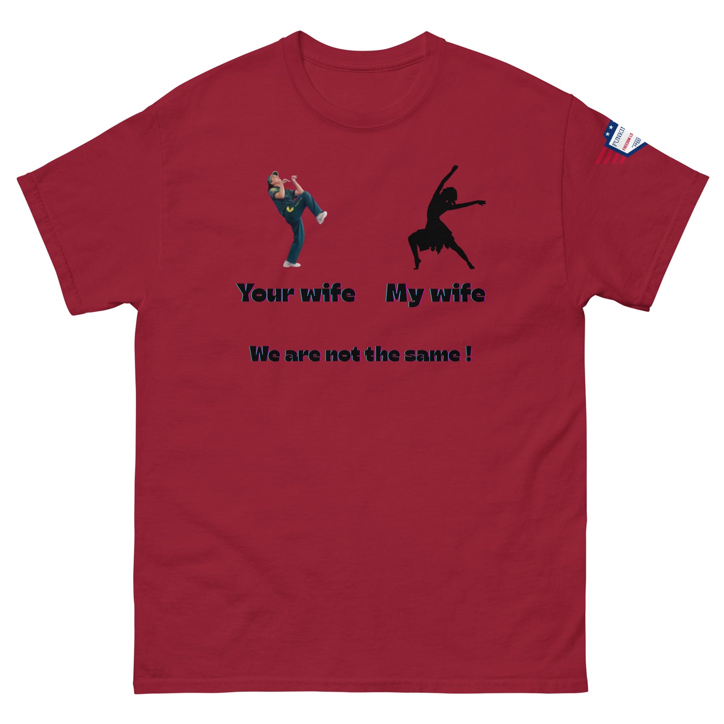 Front view of red unisex tee with "Your wife" high-kicker, "My wife" twirling silhouette, "We are not the same!"
