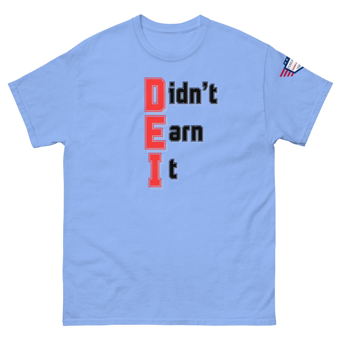 Front view of light blue unisex t-shirt displaying stacked red "Didn't Earn It" print, US flag sleeve