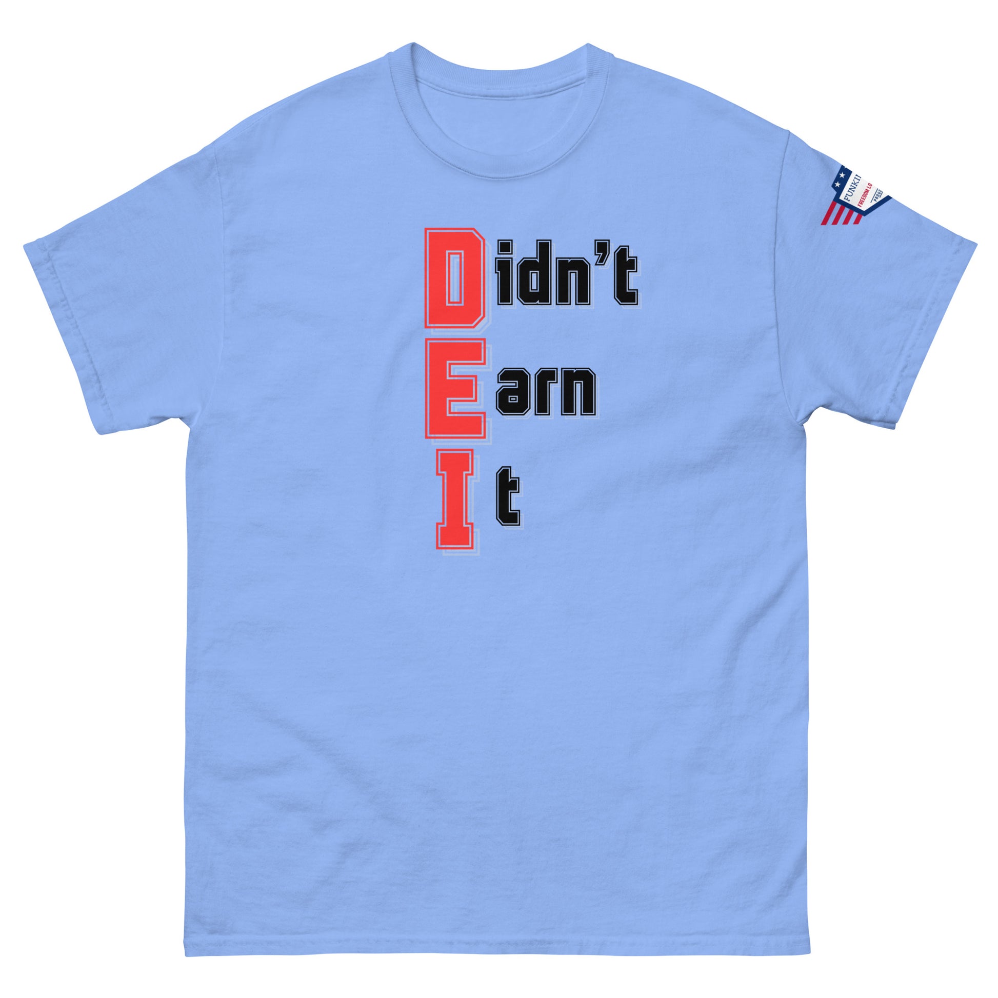 Front view of light blue unisex t-shirt displaying stacked red "Didn't Earn It" print, US flag sleeve