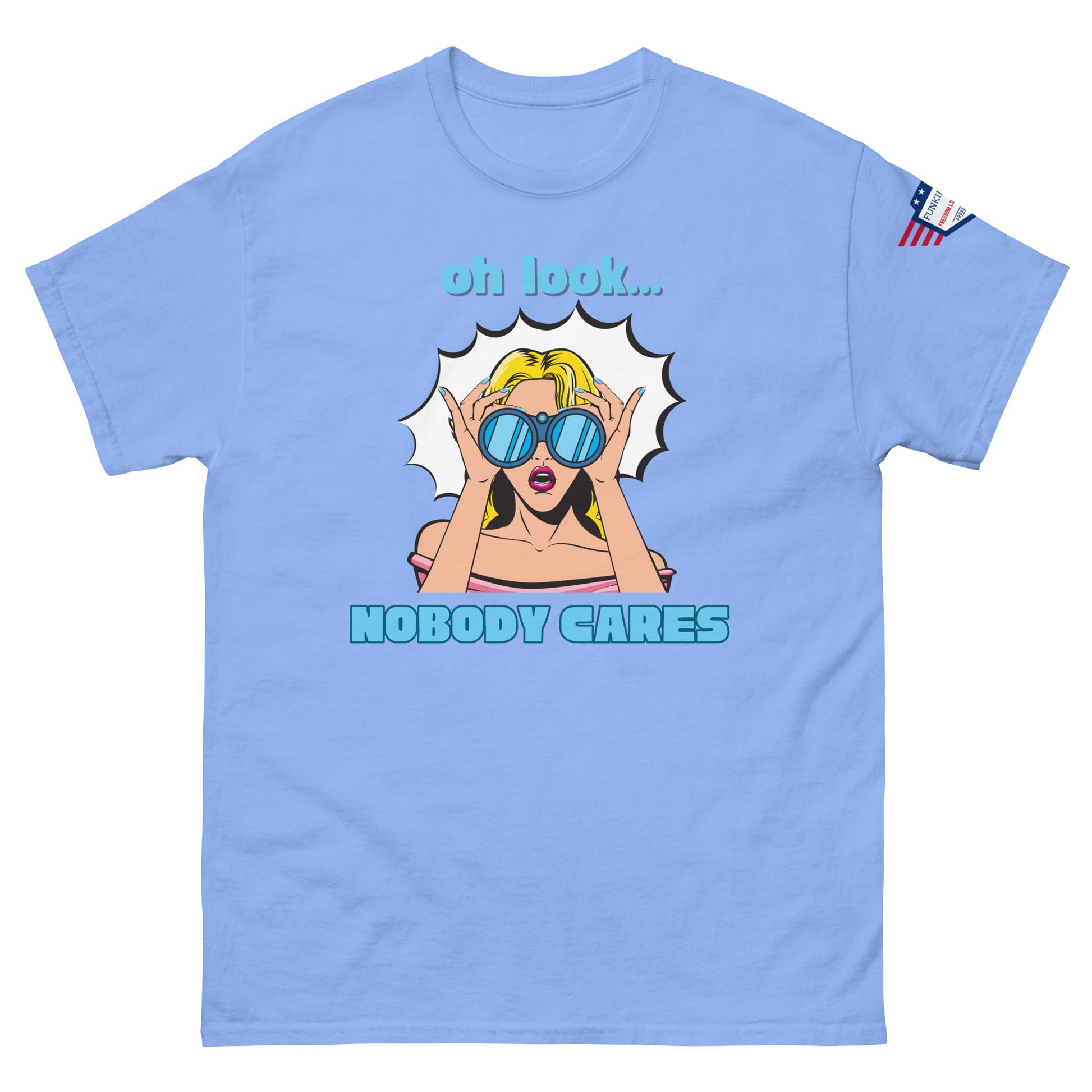 Front view of sky blue unisex t-shirt with cyan "Oh look..." text, pop-art blonde diva in blue shades yelling "NOBODY CARES", USA flag sleeve patch