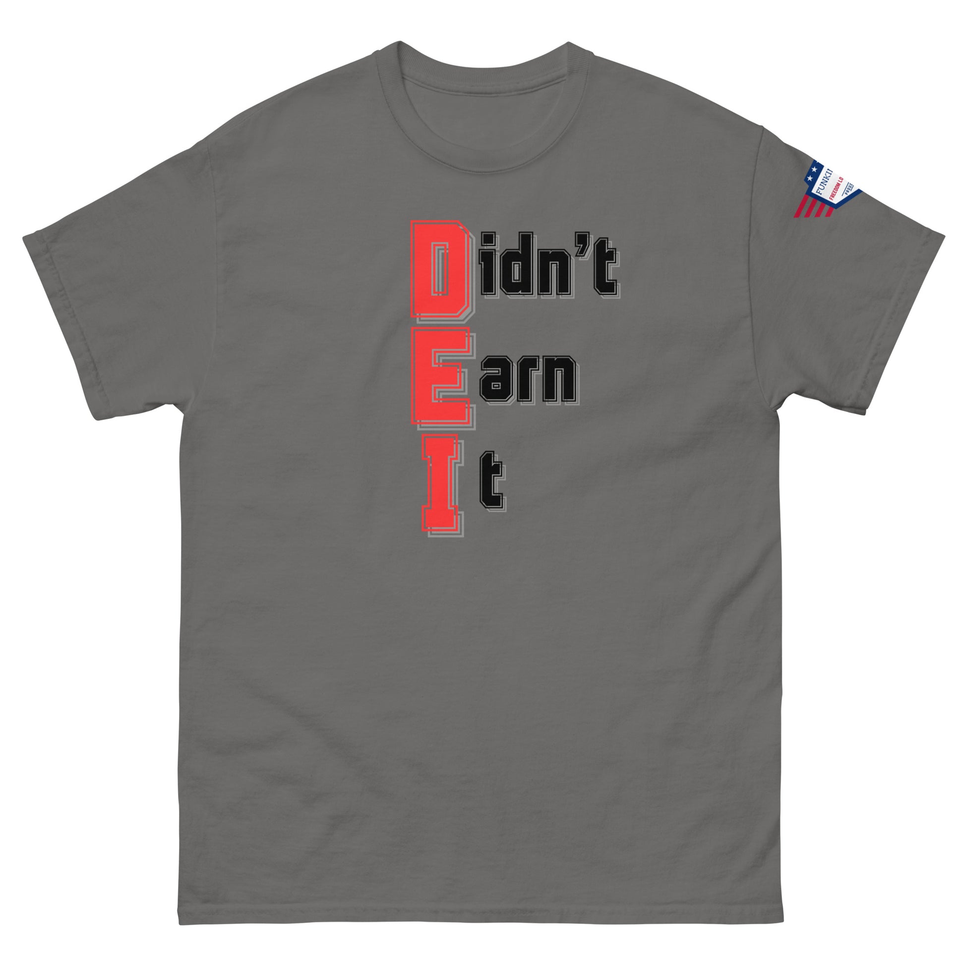 Front view of charcoal gray unisex t-shirt with red-outlined "Didn't Earn It" graphic and flag patch