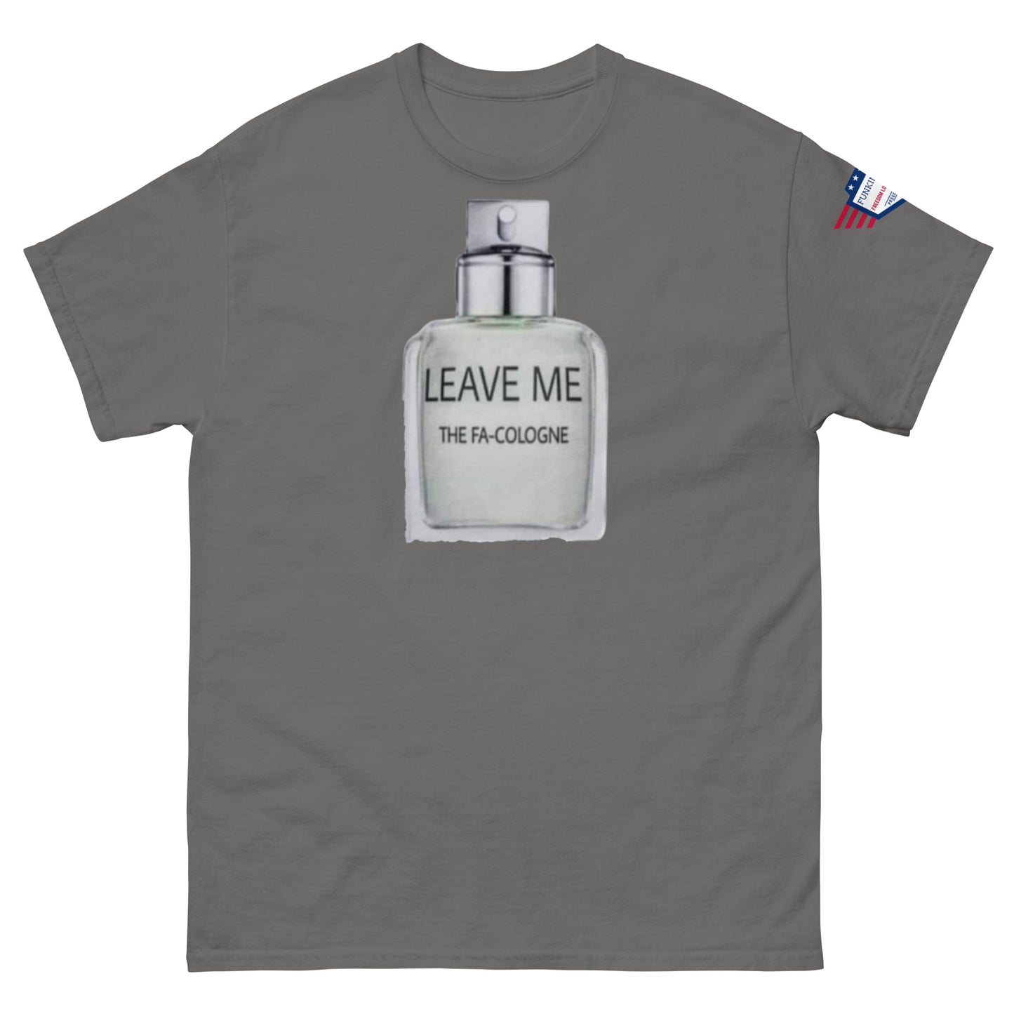 Front view of medium gray unisex tee with "Leave Me The Fa Cologne" cheeky cologne print and flag patch