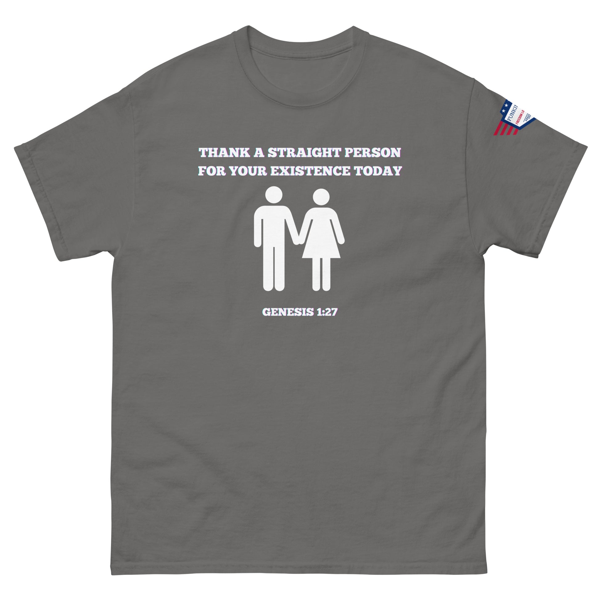 Front view of medium gray tee with white "Thank a straight person for your existence today" print, couple icons, Genesis 1:27, USA flag sleeve
