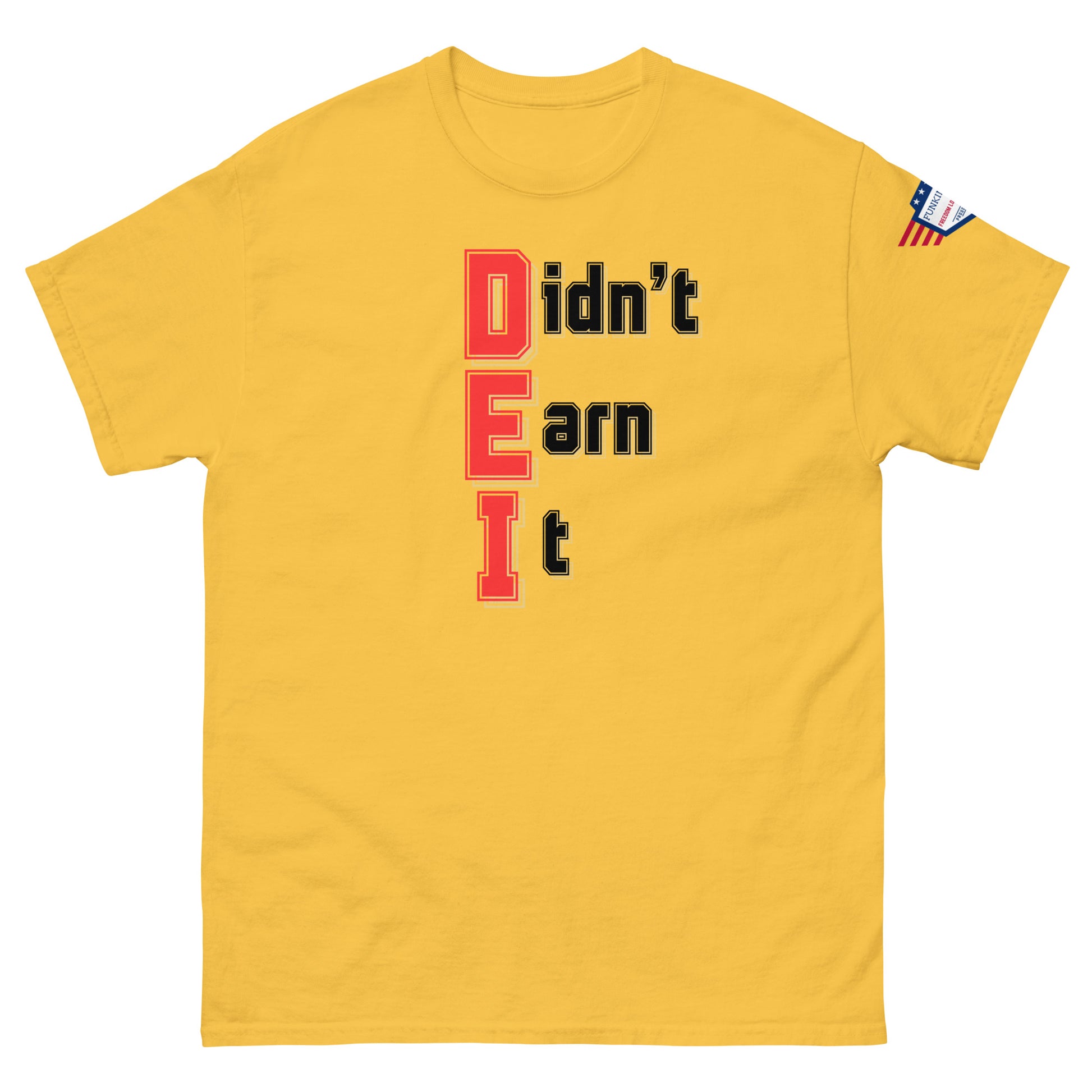 Front view of yellow unisex t-shirt boasting bold red "Didn't Earn It" meme and US flag on sleeve