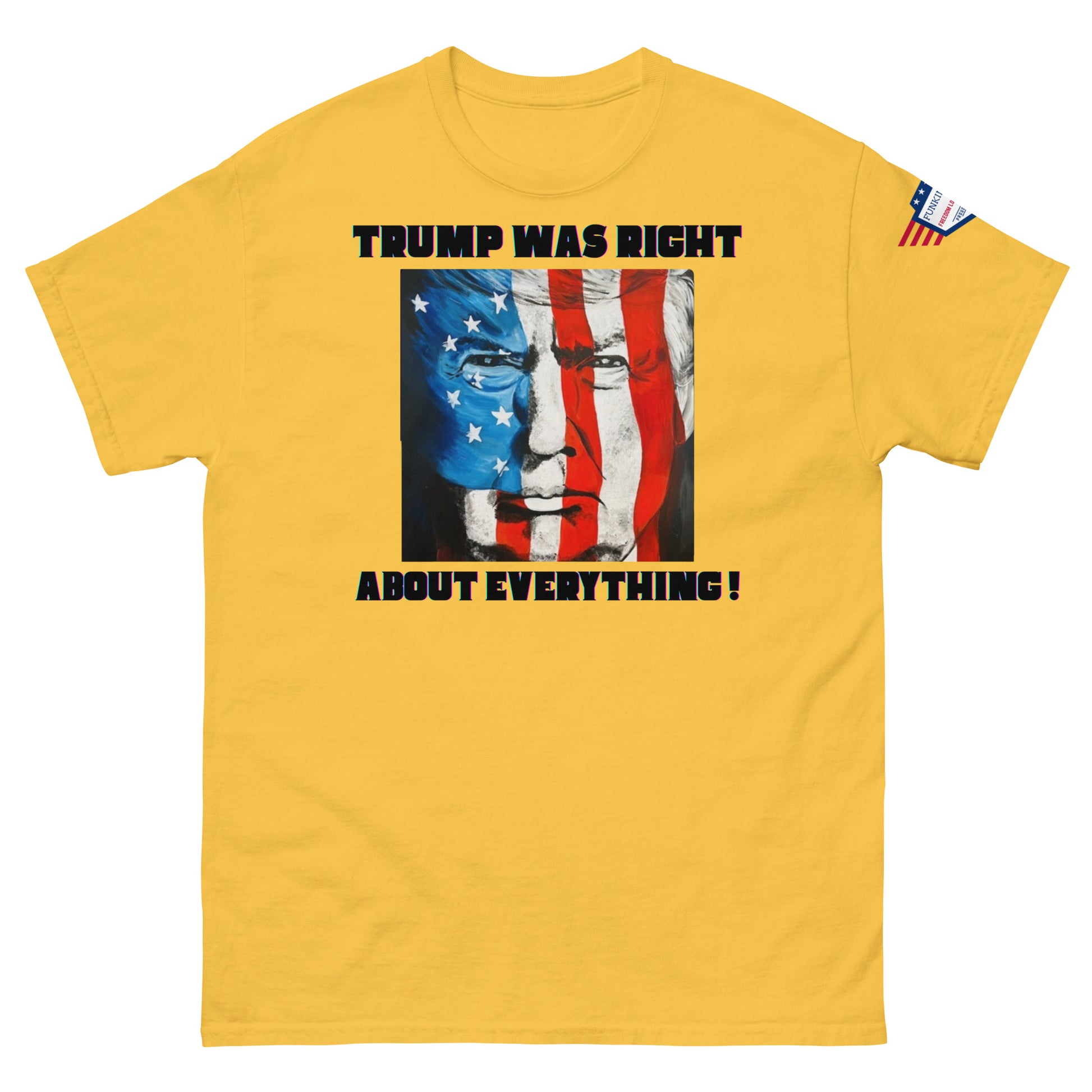 Front view of yellow unisex t-shirt rocking "TRUMP WAS RIGHT About Everything!" bold text and blue-red striped Trump face, US flag sleeve