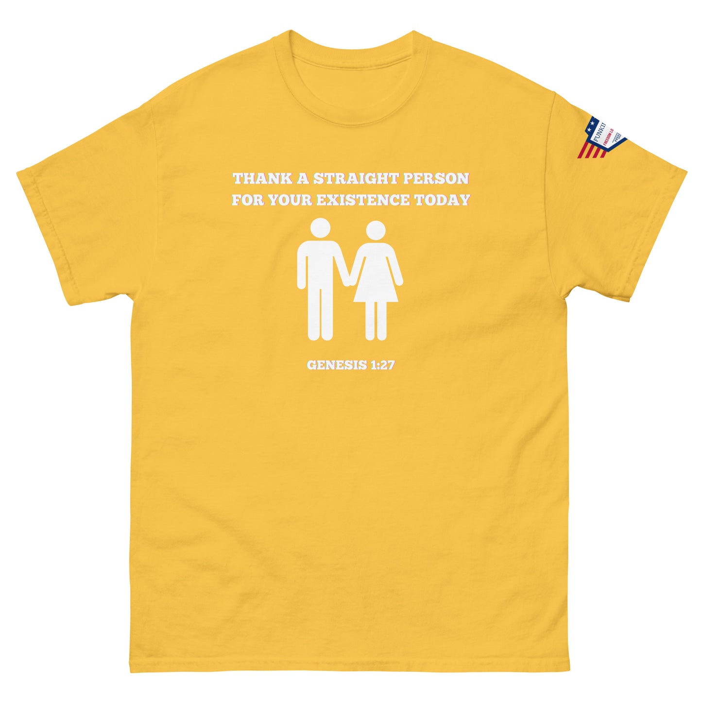 Front view of yellow tee with white "Thank a straight person for your existence today" graphic, stick figures, Genesis 1:27, USA sleeve patch