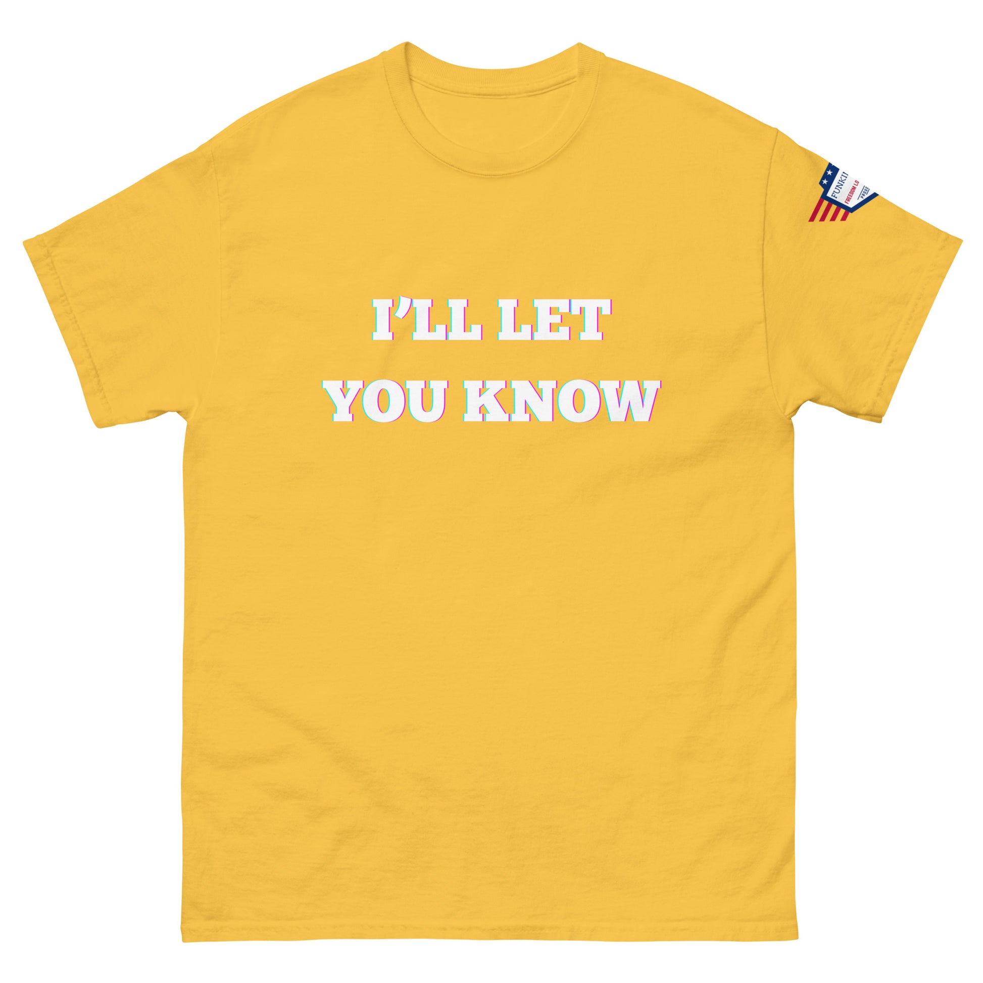 Front view of mustard yellow unisex t-shirt with funky glitchy "I'LL LET YOU KNOW" and USA flag sleeve patch