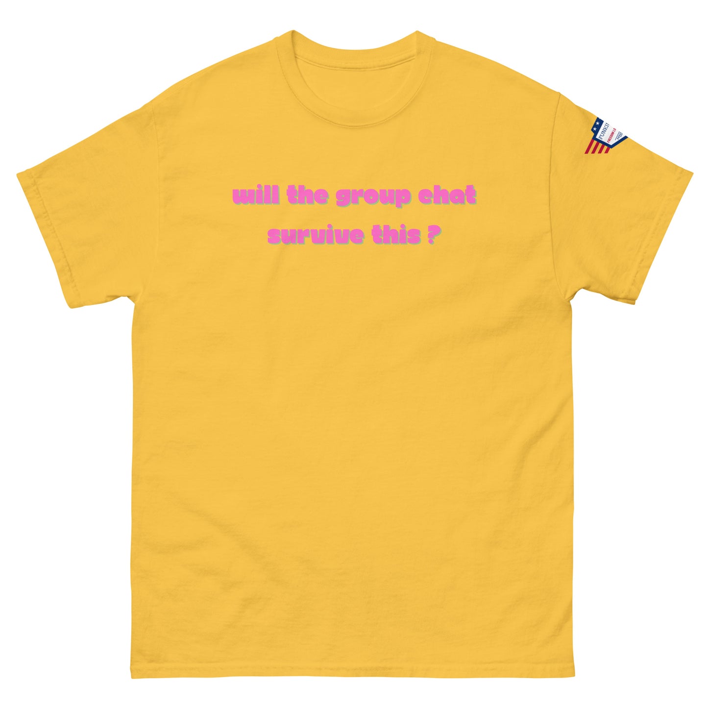 Front view of yellow unisex t-shirt featuring magenta "Will the group chat survive this?" print and sleeve flag