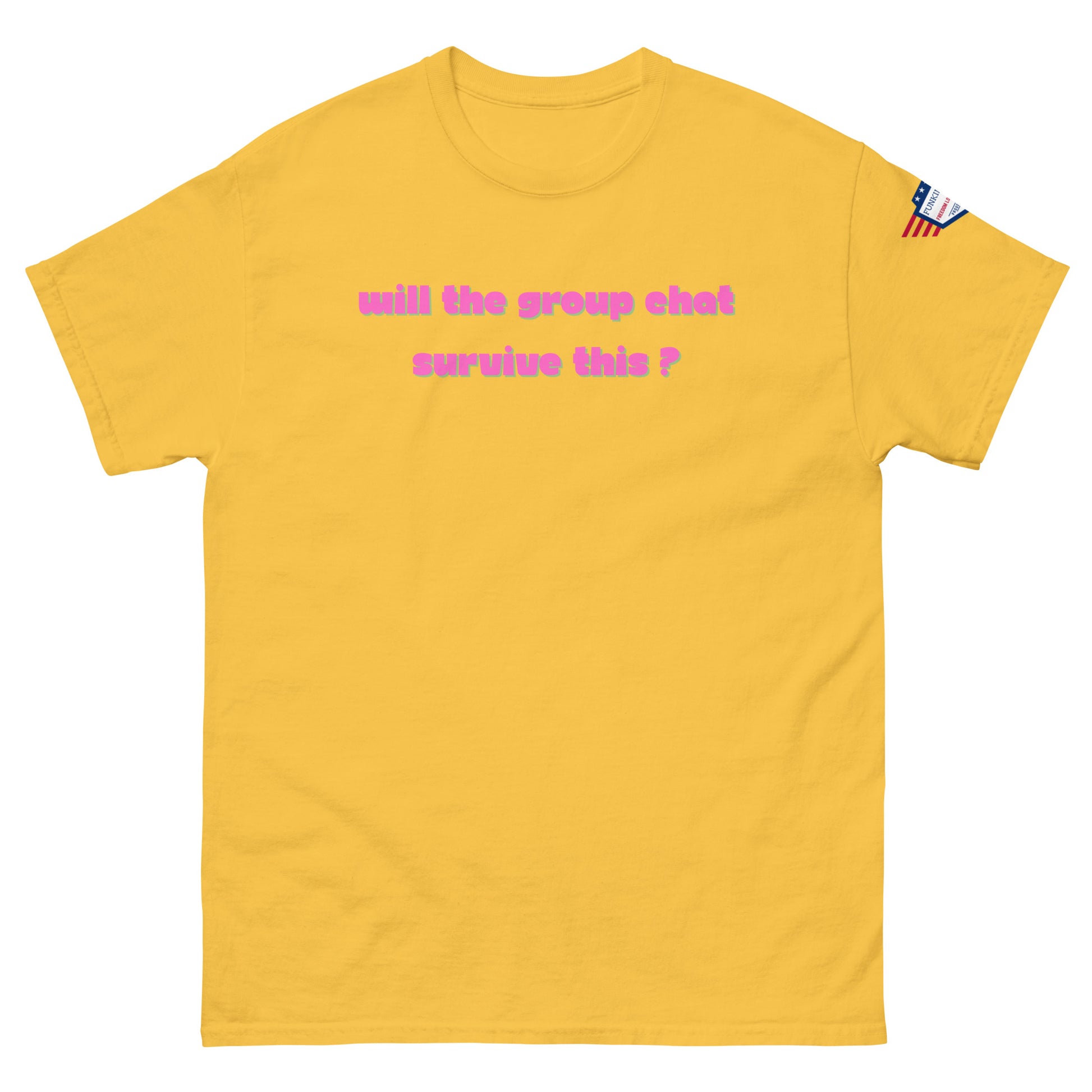 Front view of yellow unisex t-shirt featuring magenta "Will the group chat survive this?" print and sleeve flag