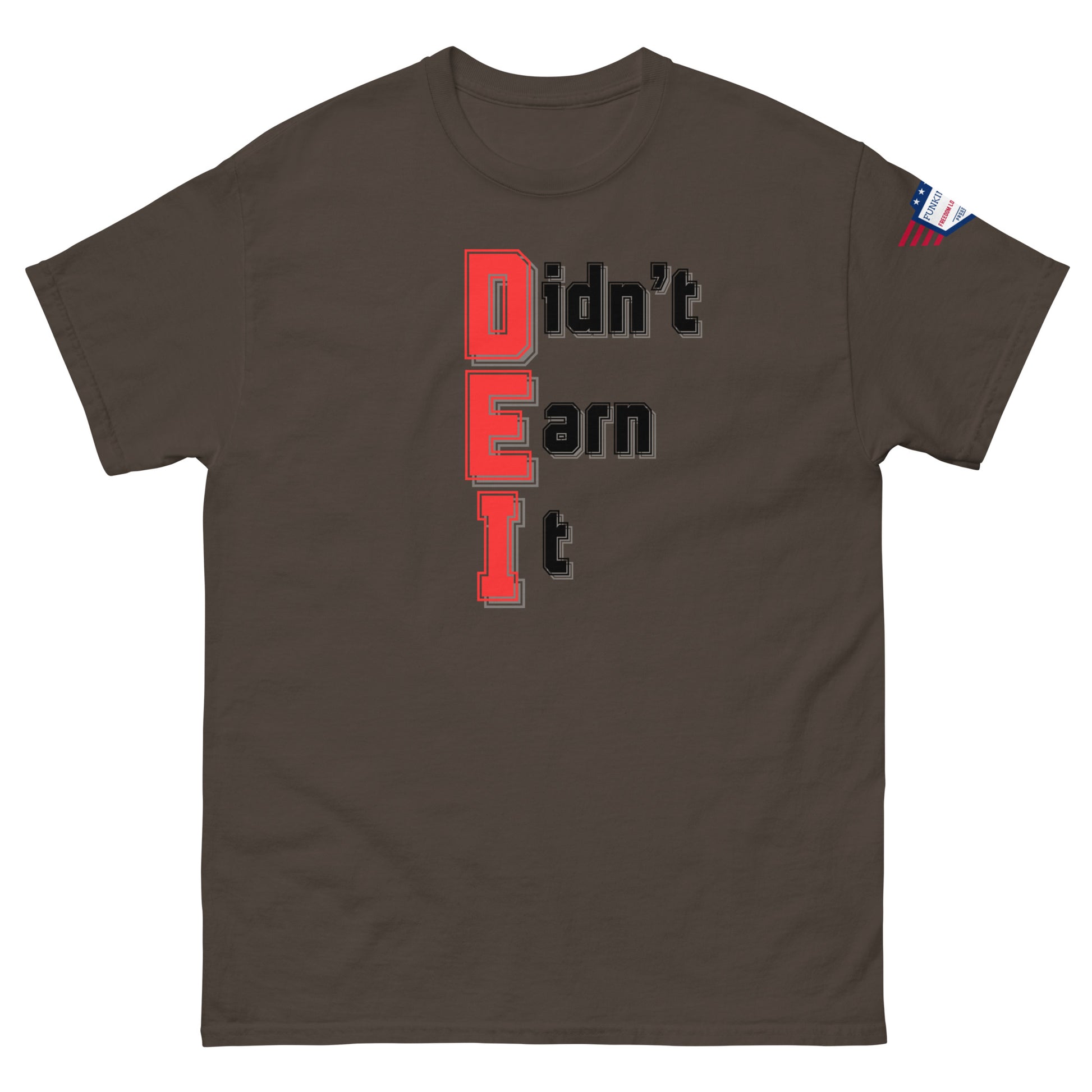 Front view of brown unisex t-shirt with red-and-black "Didn't Earn It" stack print, flag sleeve label